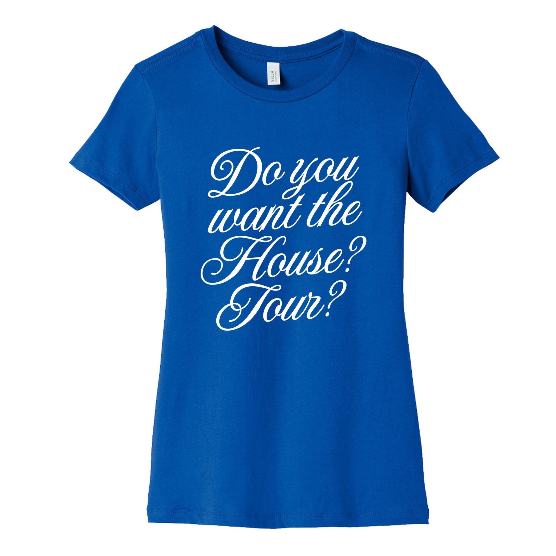 Do You Want the House Tour? Womens Cotton Tee