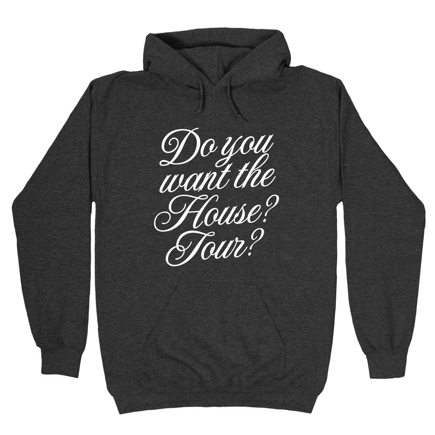 Do You Want the House Tour? Hoodie