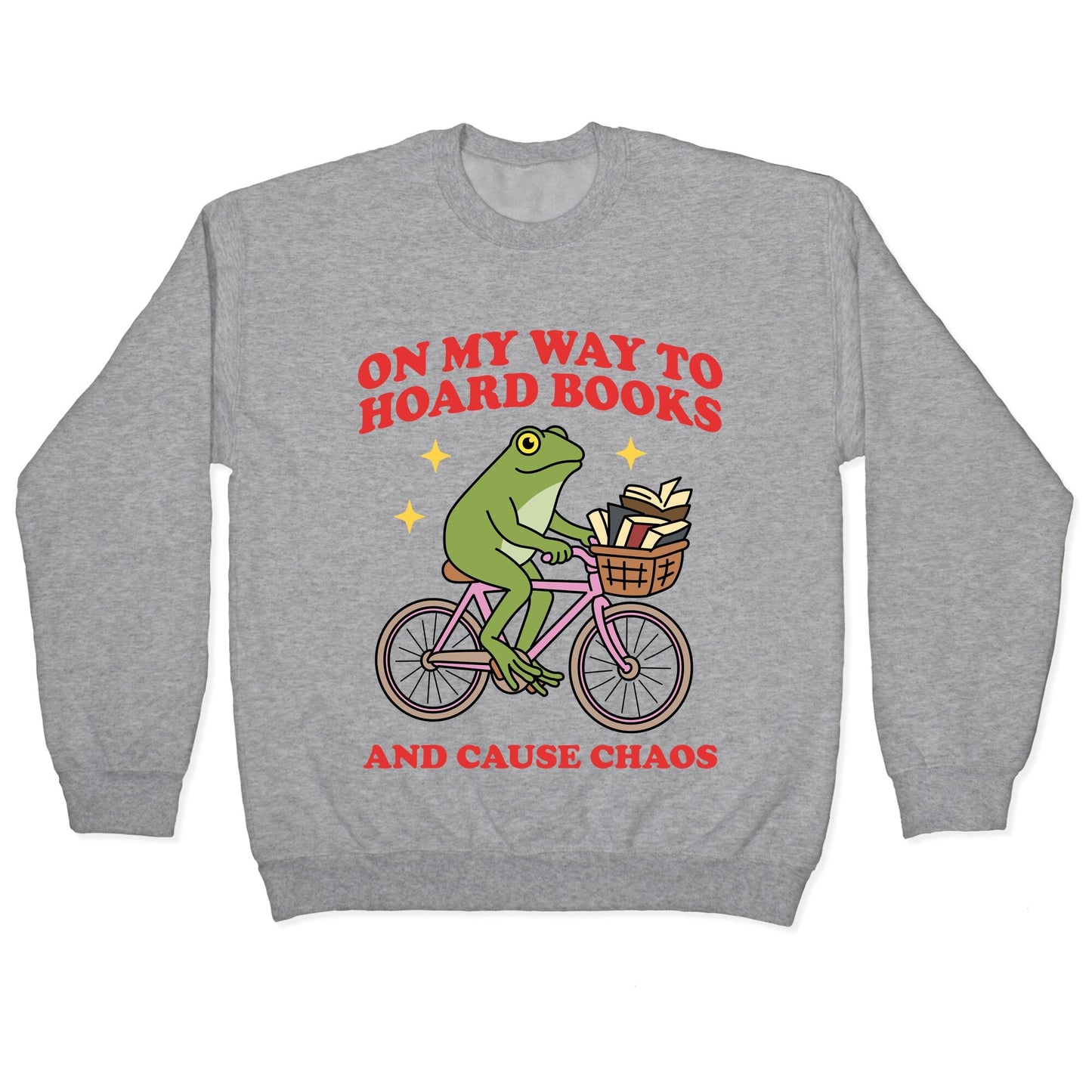 On my Way to Hoard Books and Cause Chaos Crewneck Sweatshirt
