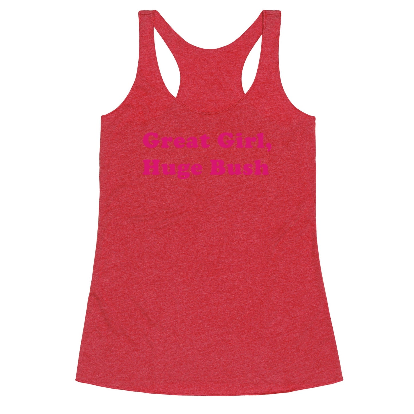 Great Girl, Huge Bush Racerback Tank