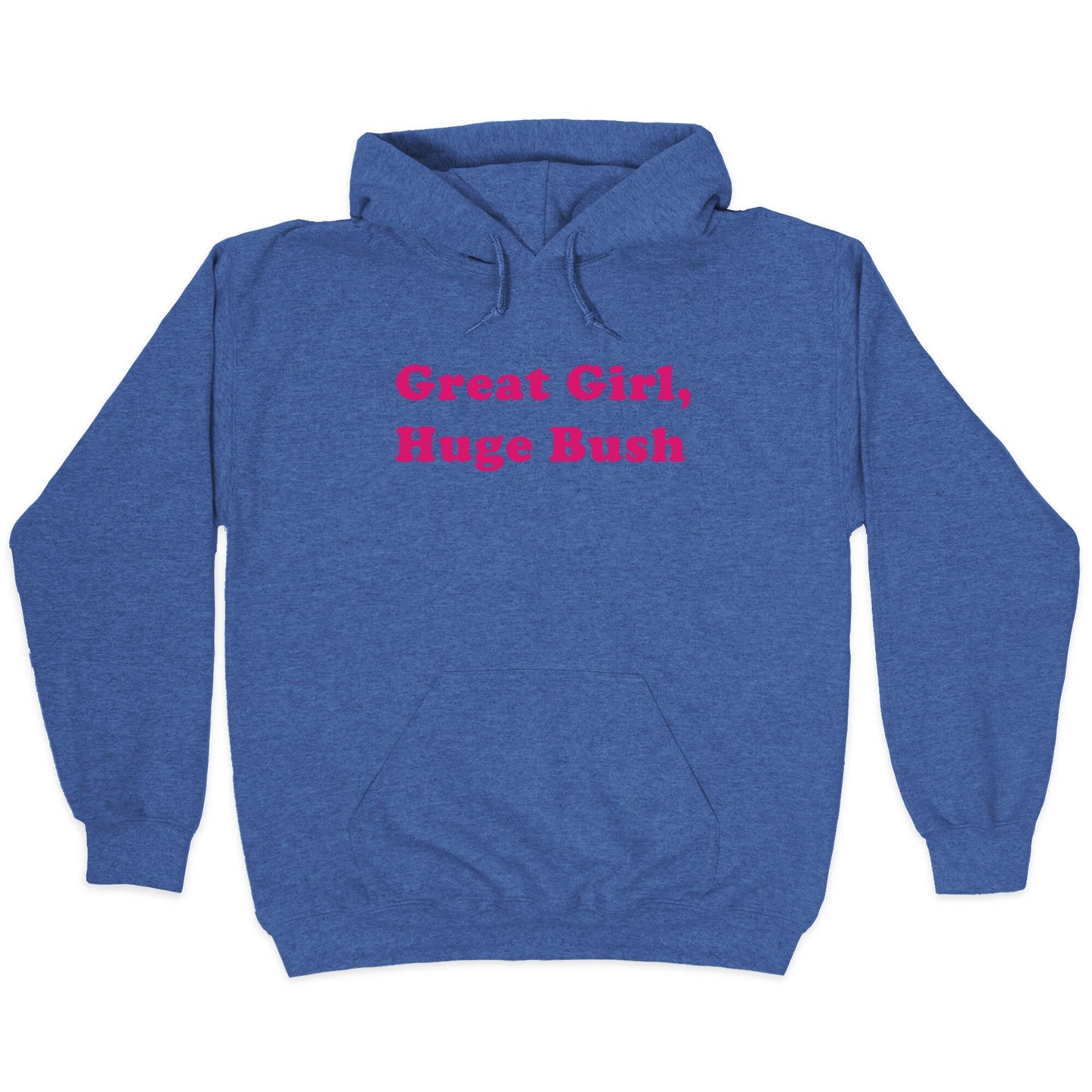 Great Girl, Huge Bush Hoodie