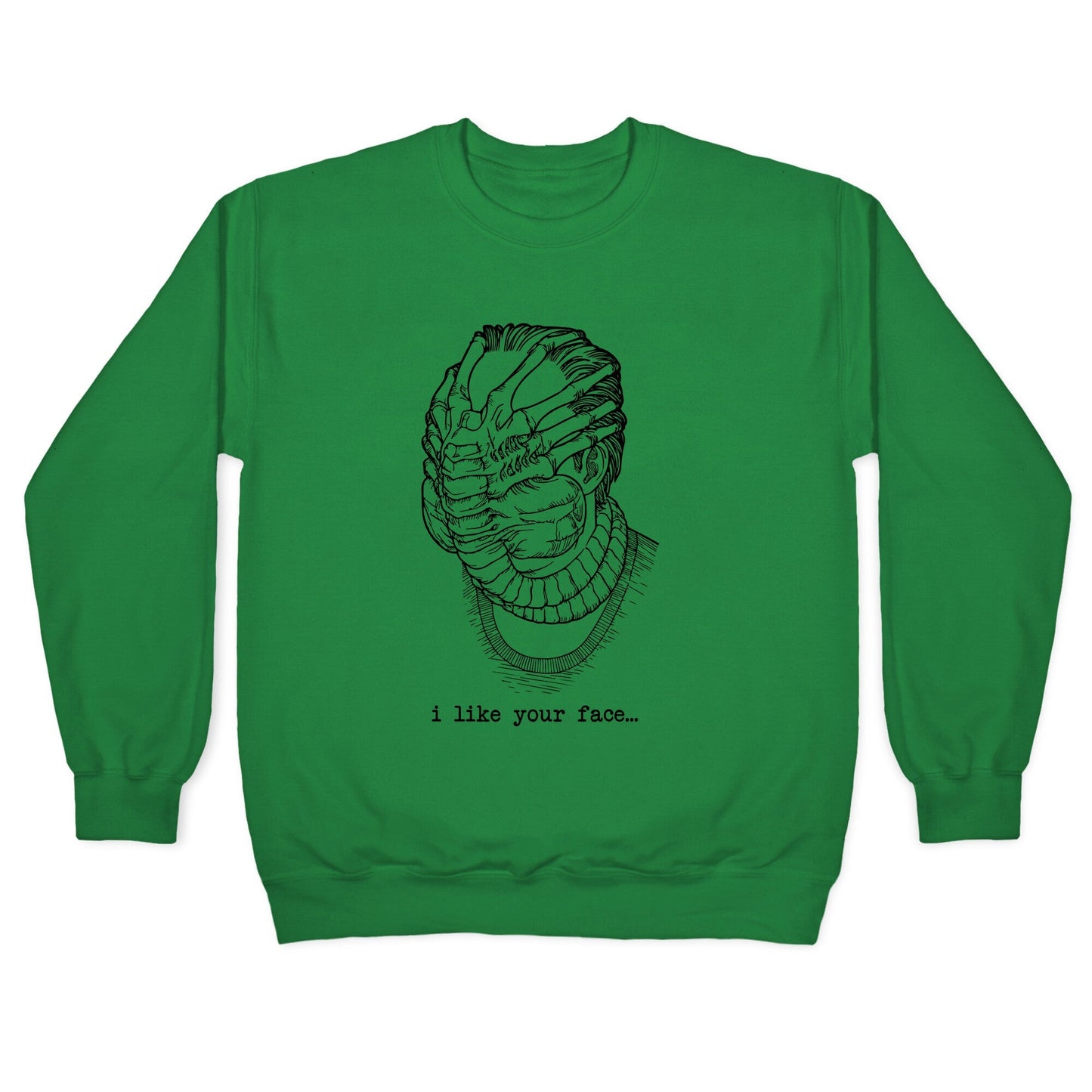 I Like Your Face Crewneck Sweatshirt