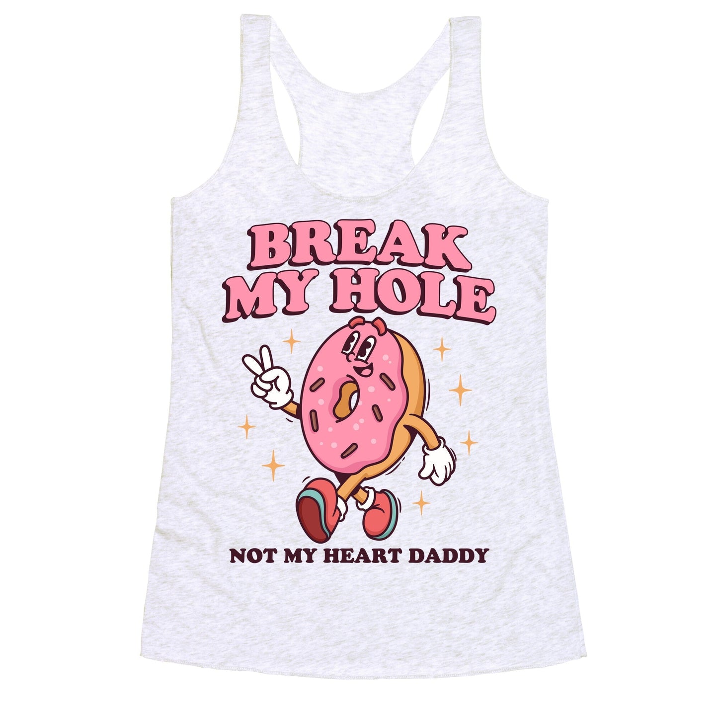 Break My Hole, Not My Heart Daddy Racerback Tank
