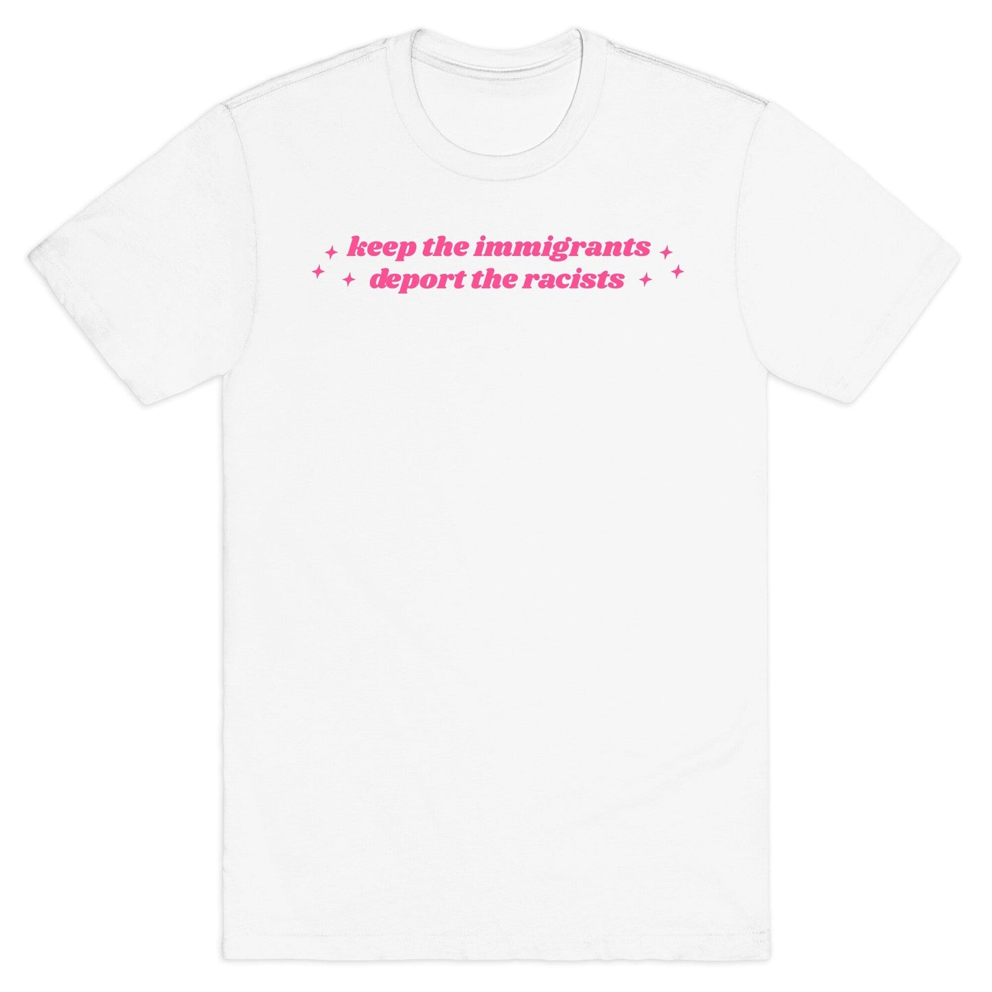 Keep The Immigrants, Deport The Racists T-Shirt