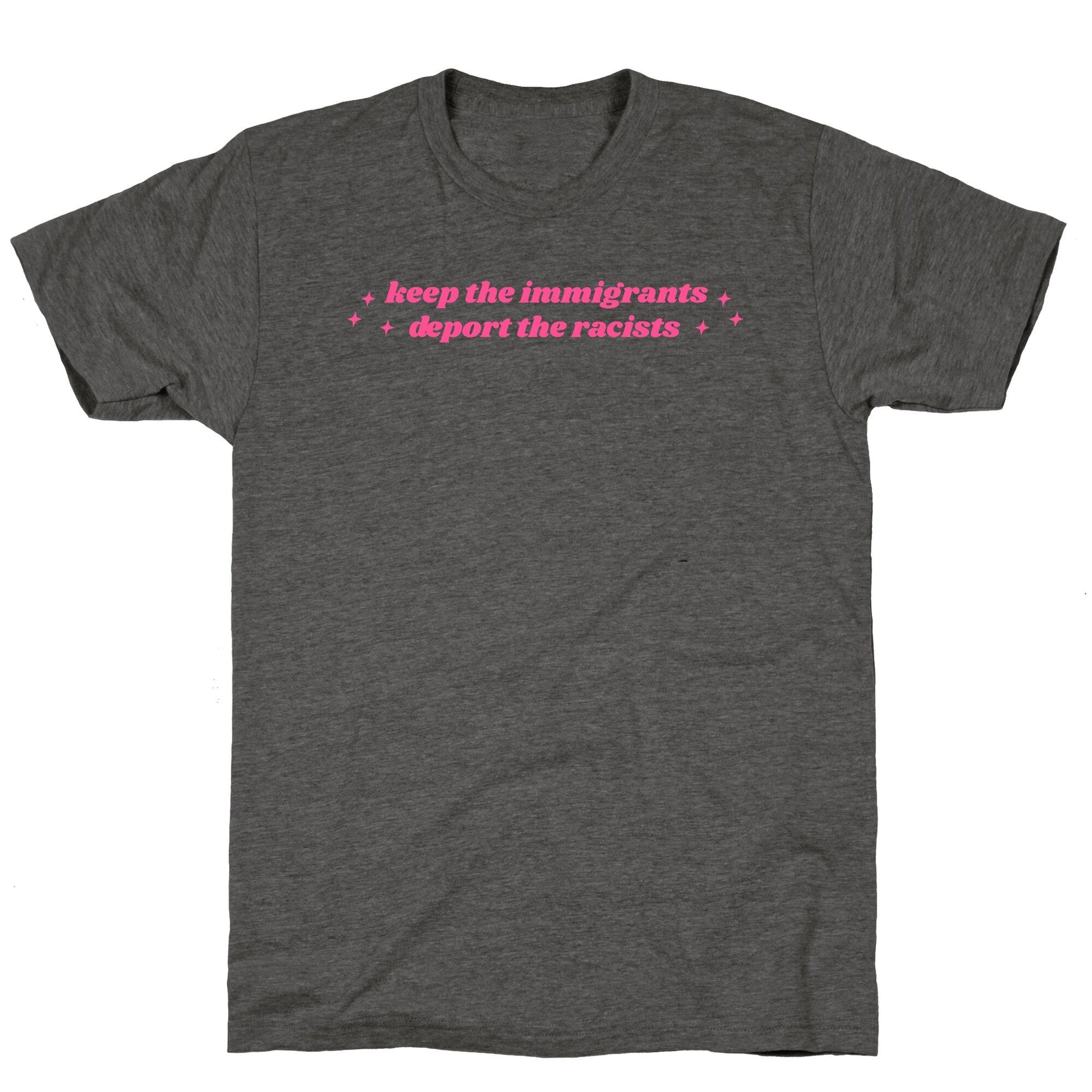Keep The Immigrants, Deport The Racists Unisex Triblend Tee