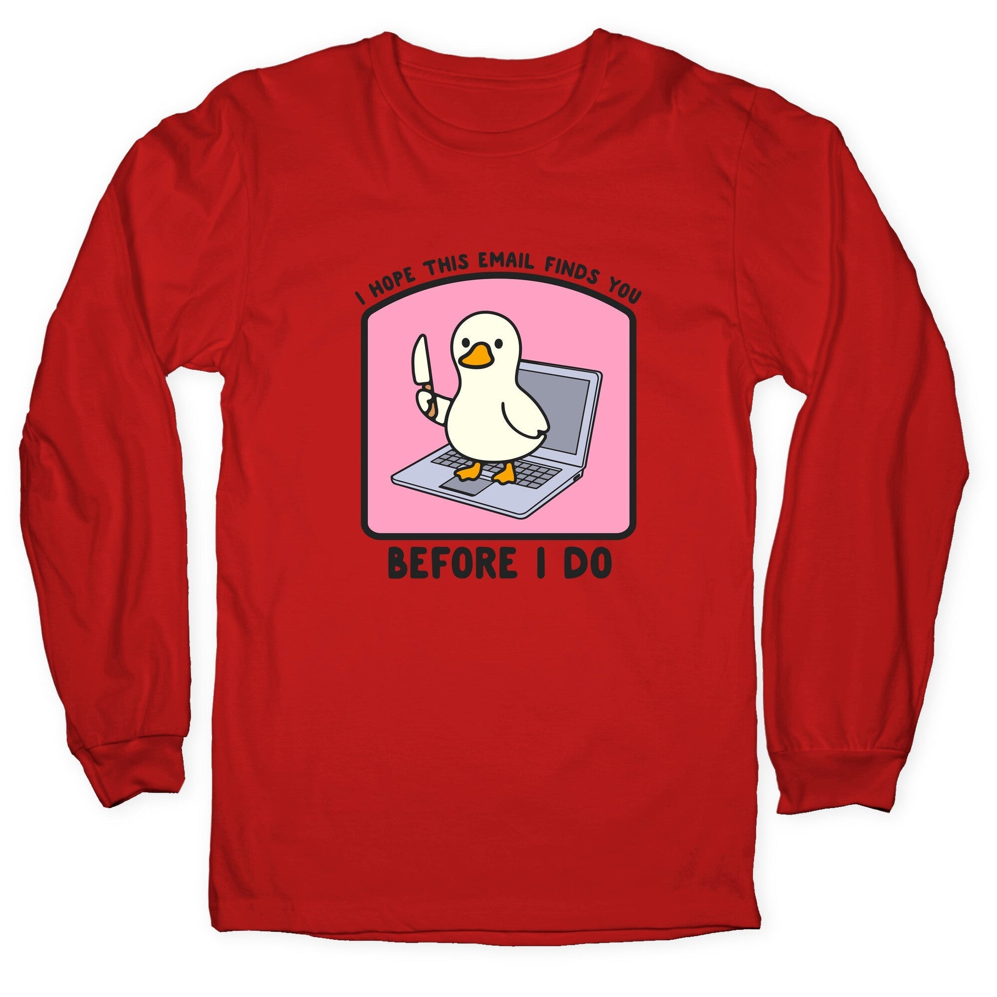 I Hope This Email Finds You Longsleeve Tee