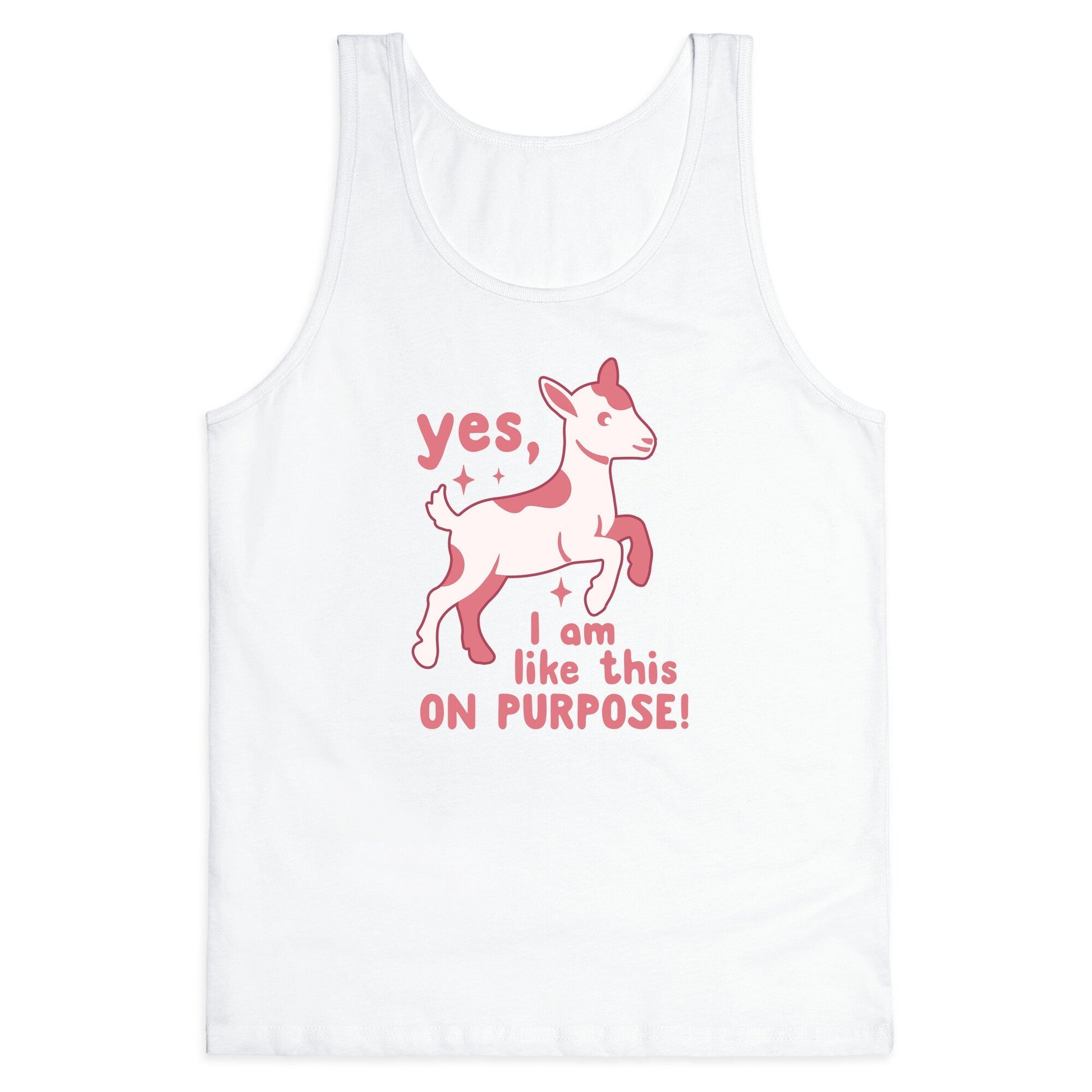 Yes I Am Like This On Purpose Tank Top
