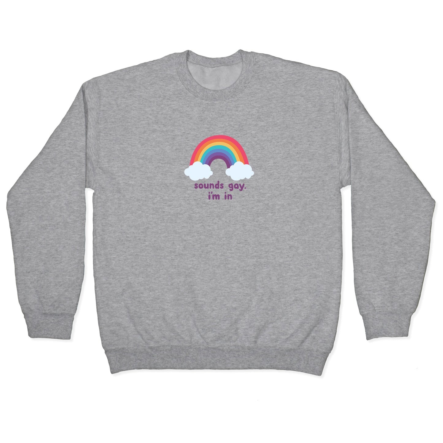 Sounds Gay, Im In Crewneck Sweatshirt