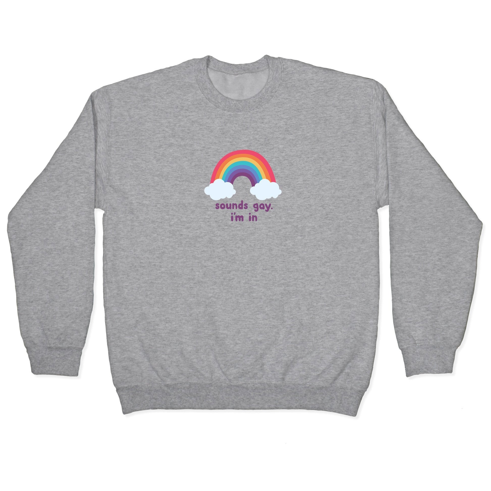 Sounds Gay, Im In Crewneck Sweatshirt