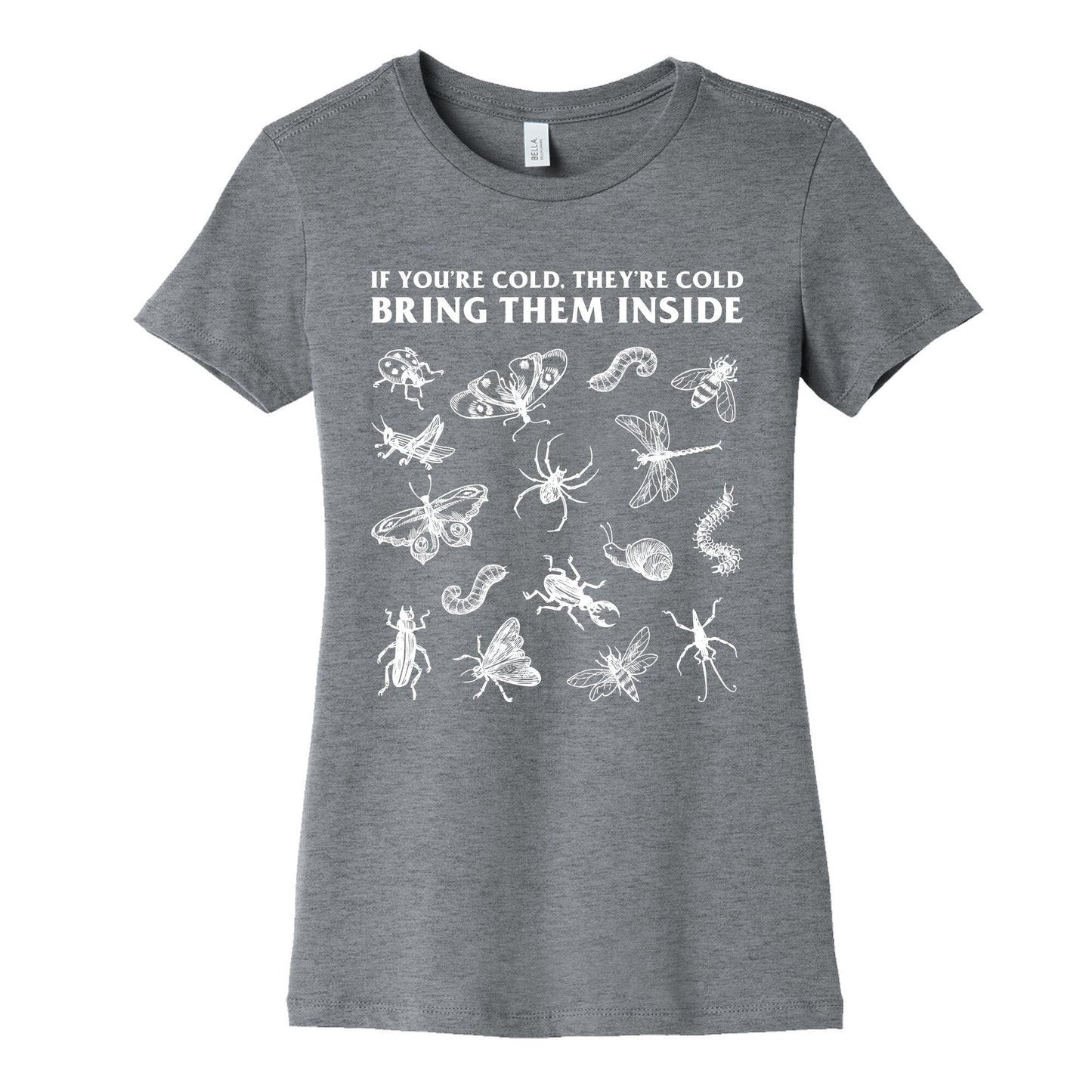 Bring Them Bugs Inside Womens Cotton Tee