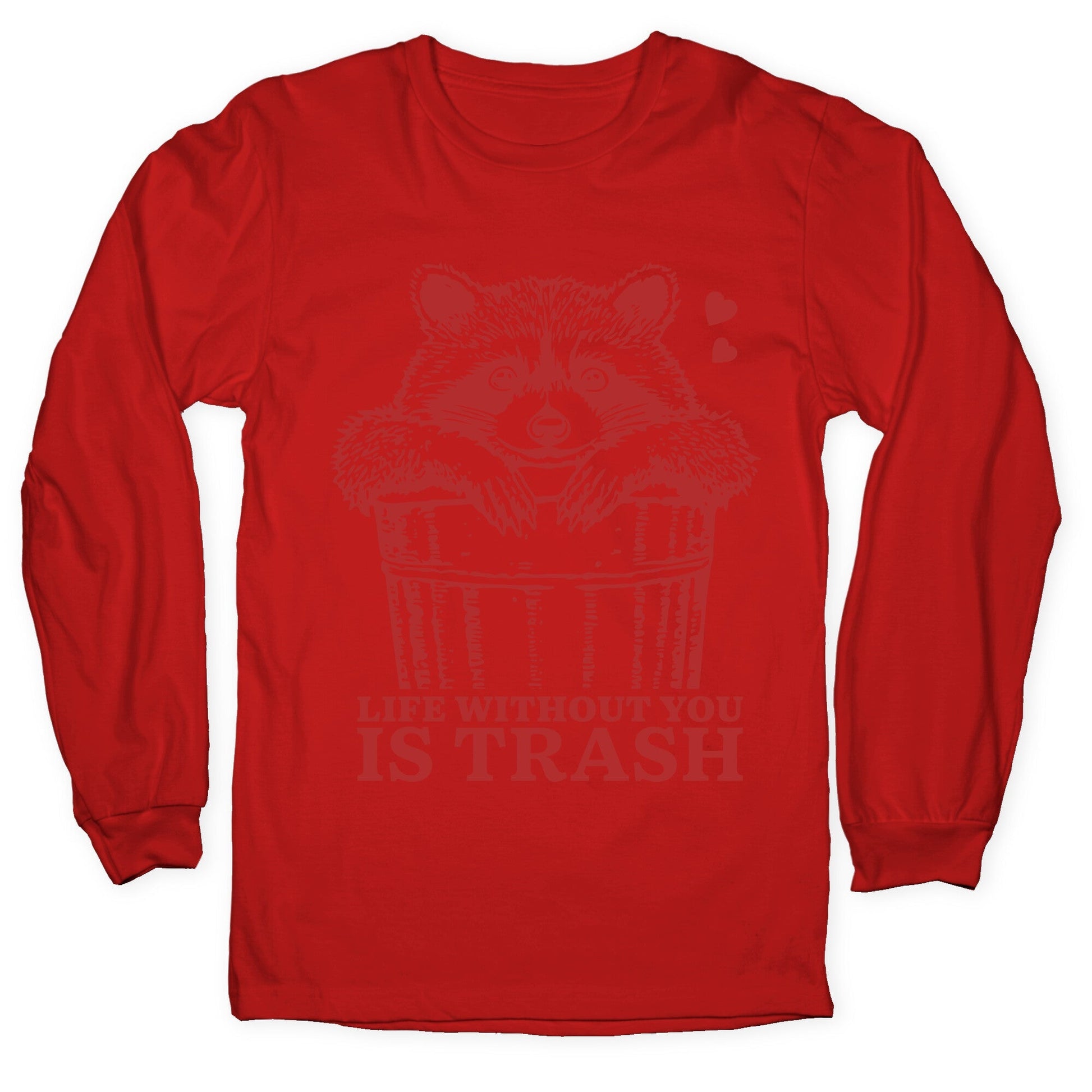 Life Without You Is Trash Longsleeve Tee