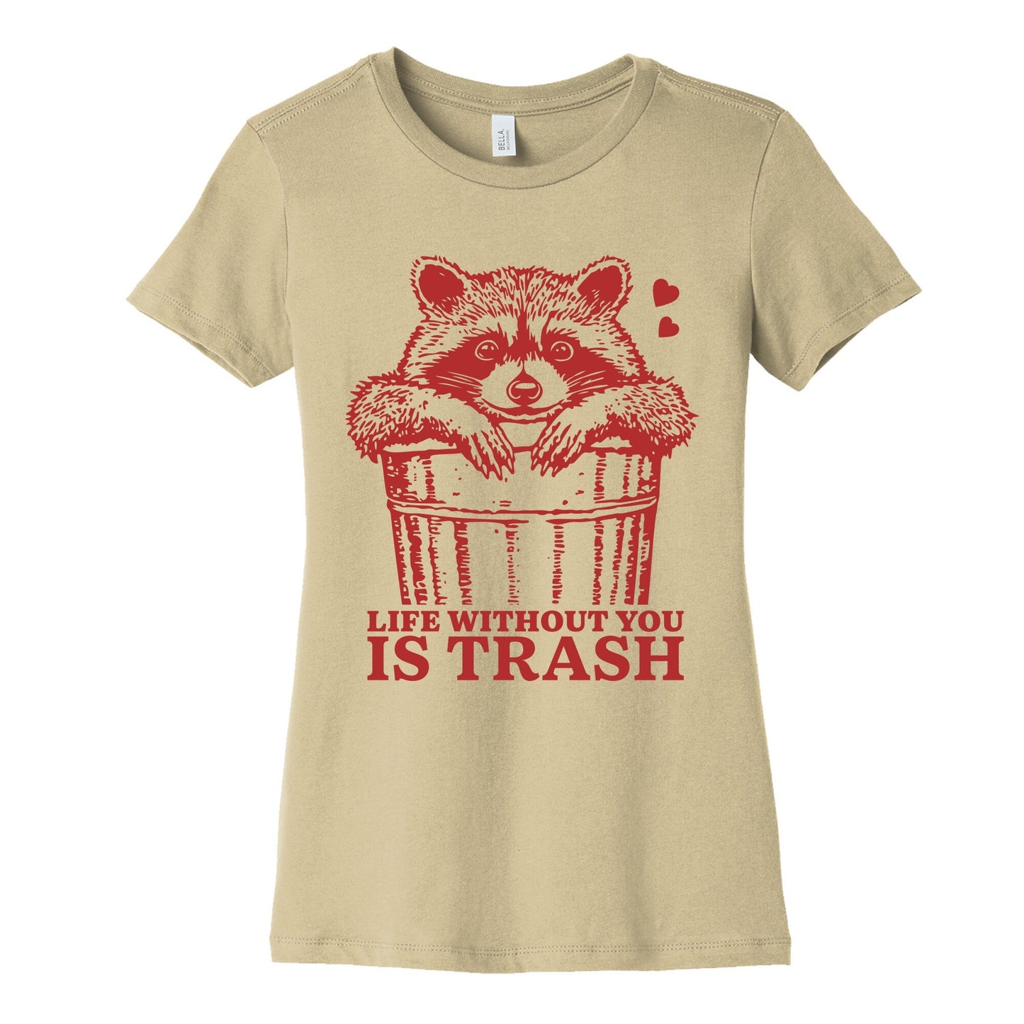 Life Without You Is Trash Womens Cotton Tee