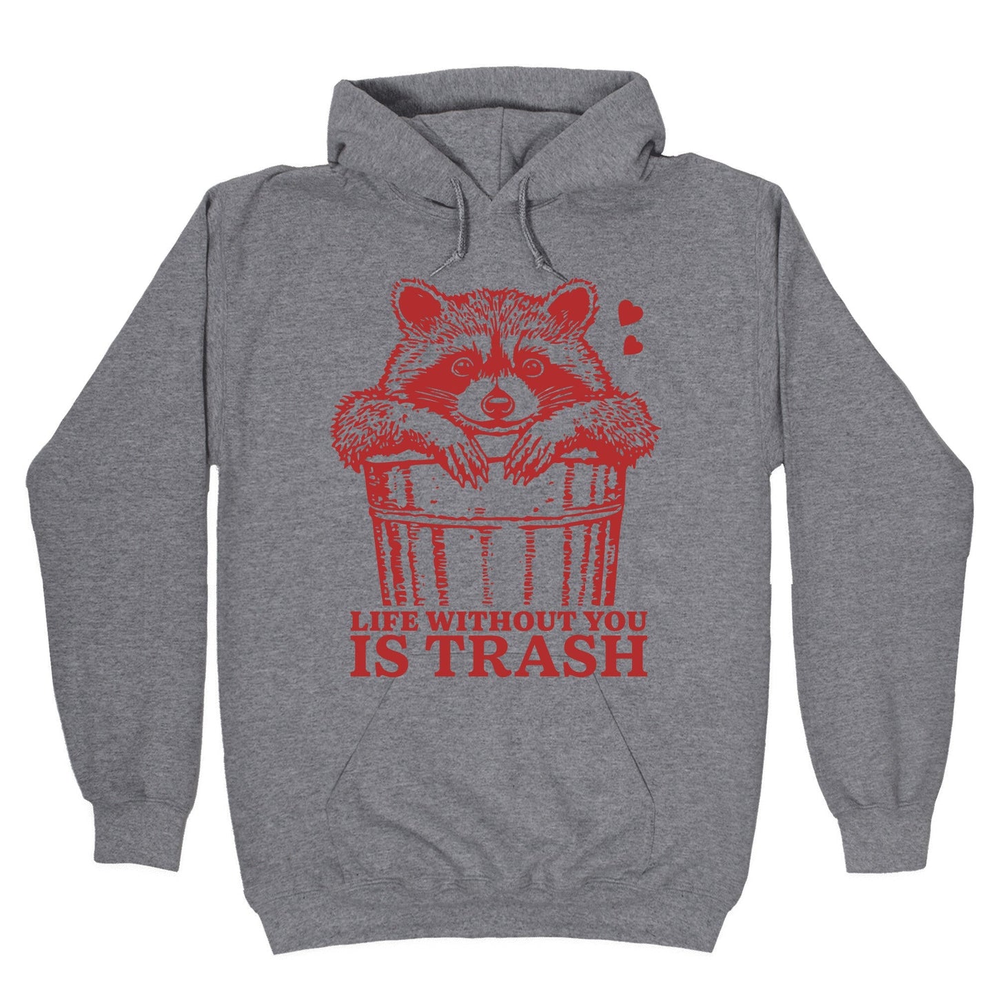 Life Without You Is Trash Hoodie