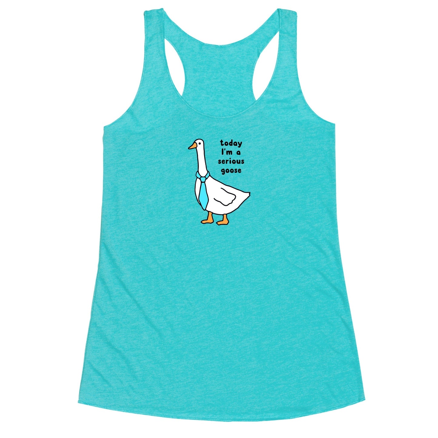 Today Im A Serious Goose Racerback Tank
