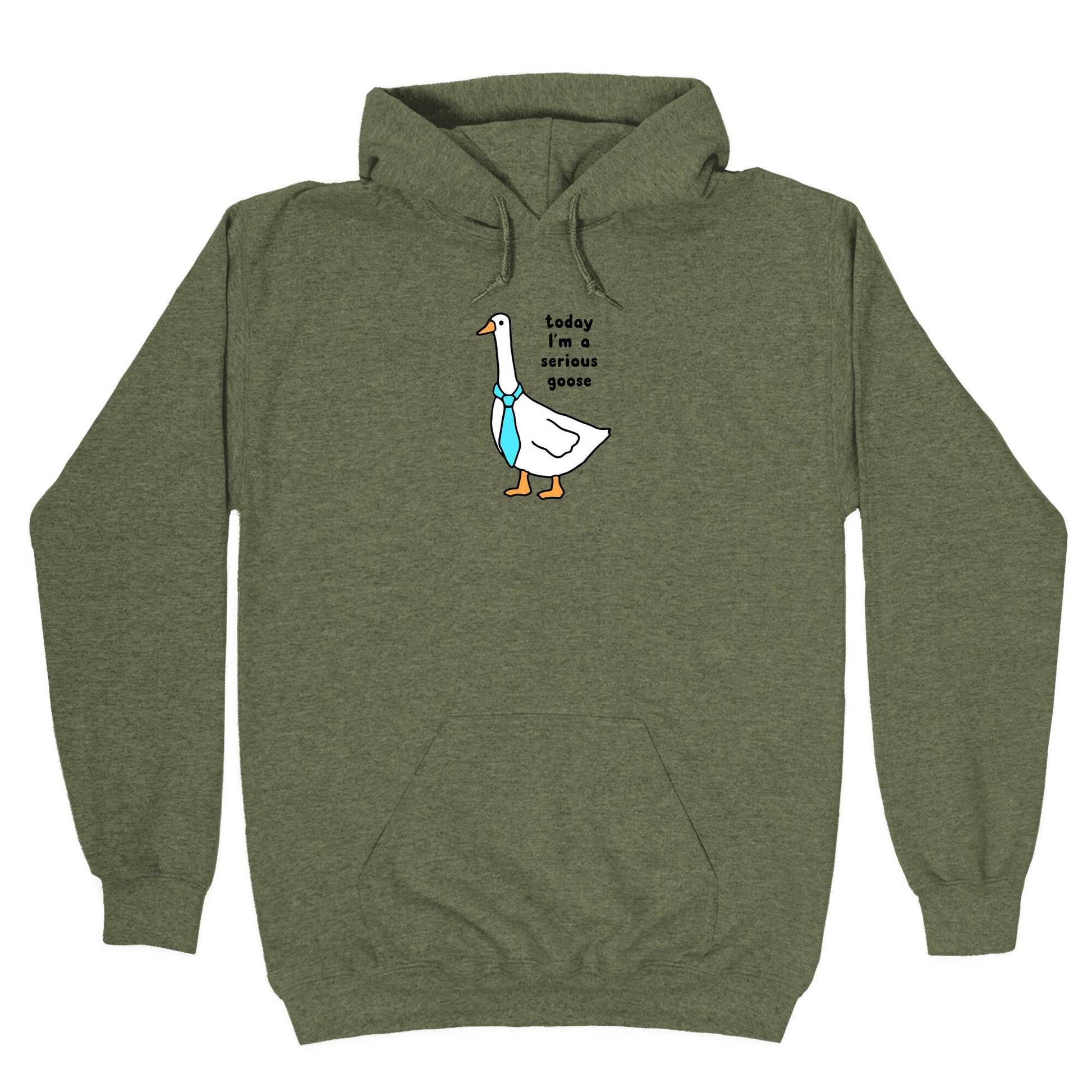 Today Im A Serious Goose Hoodie