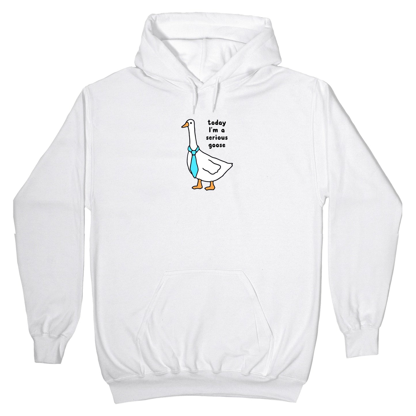 Today Im A Serious Goose Hoodie