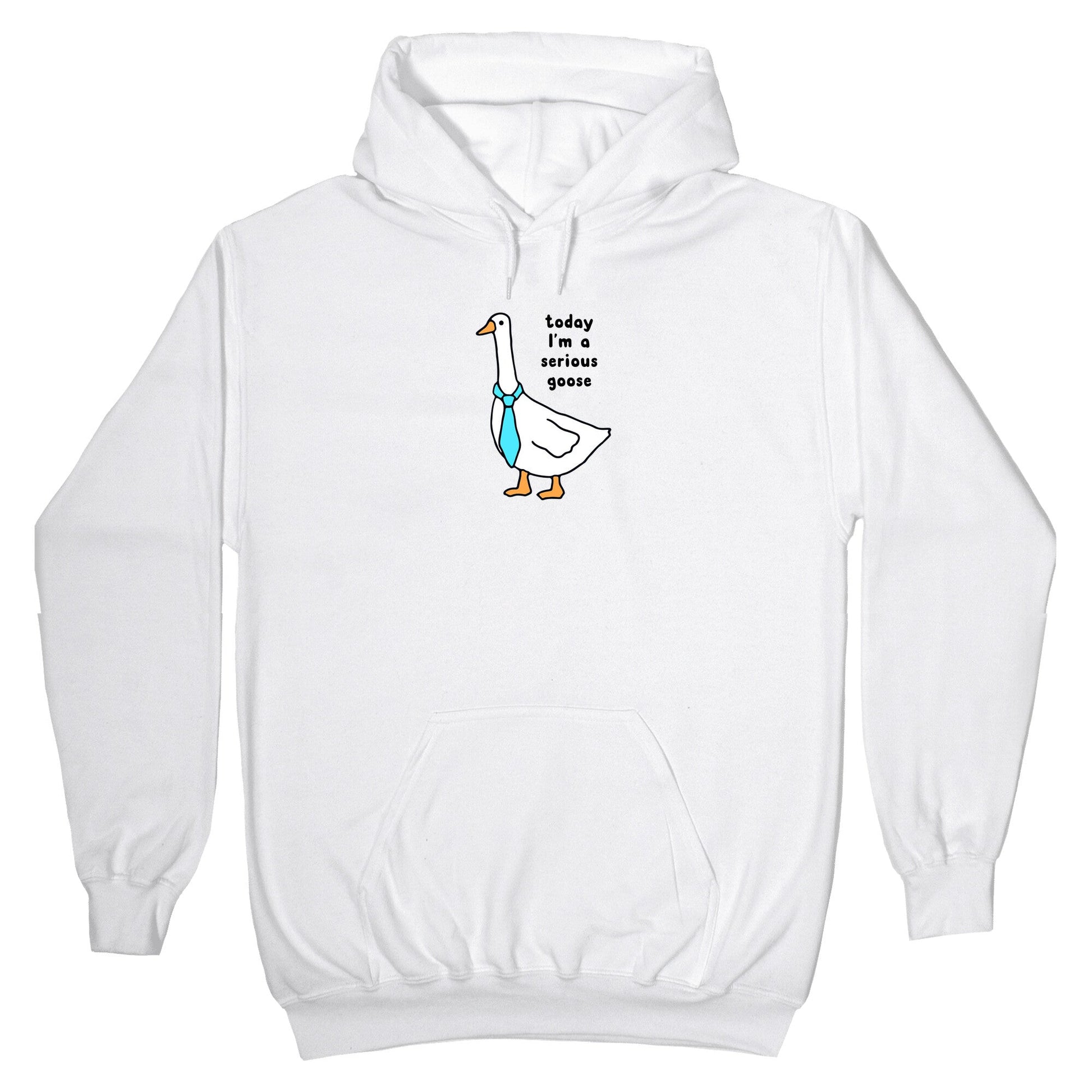 Today Im A Serious Goose Hoodie