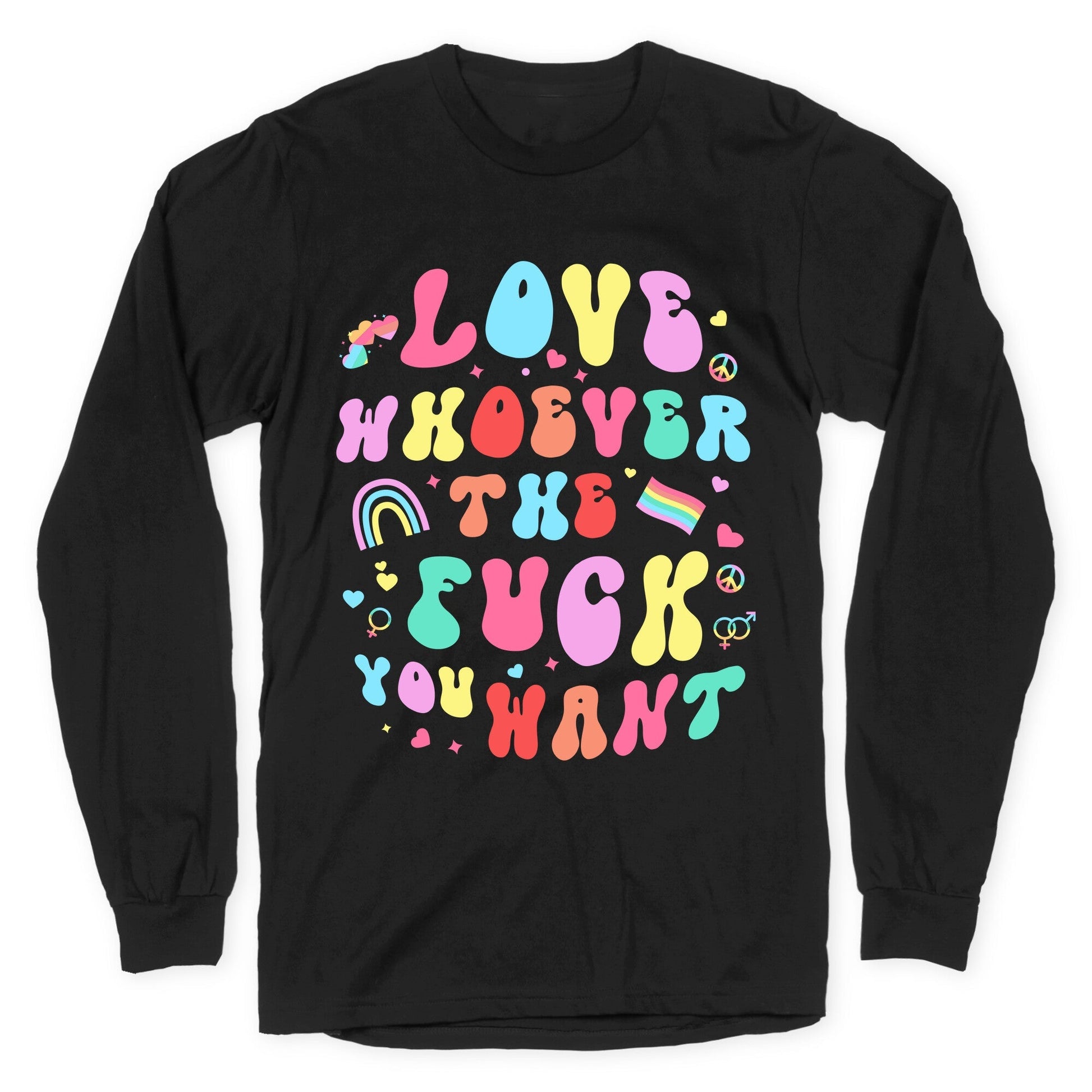 Love Whoever The F You Want Longsleeve Tee