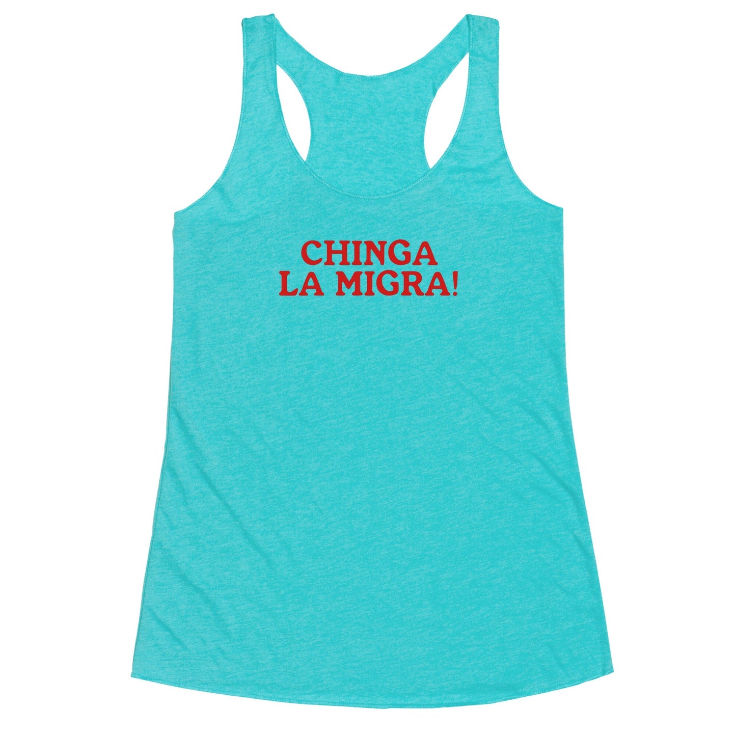 Chinga La Migra Racerback Tank