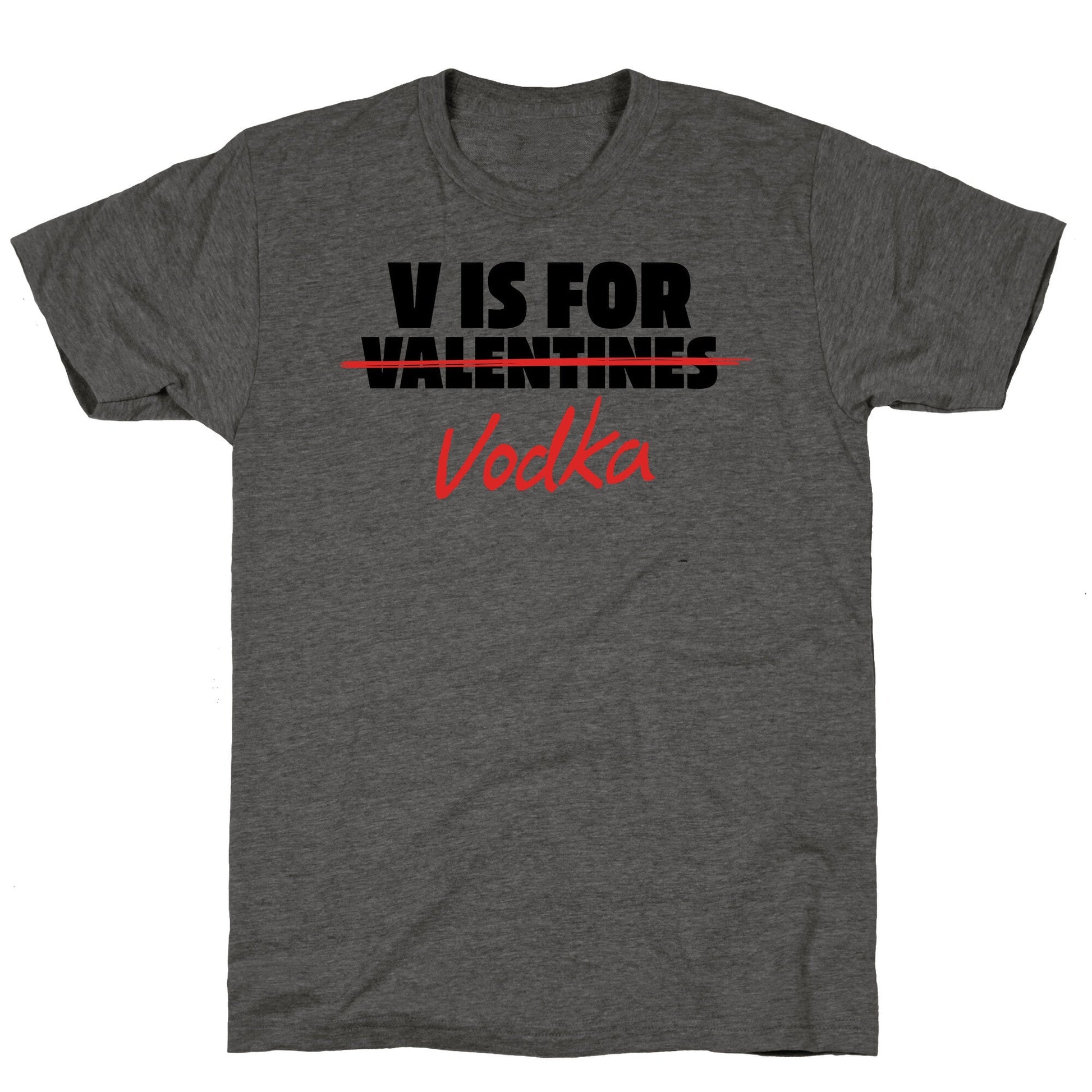 V Is For Vodka Unisex Triblend Tee
