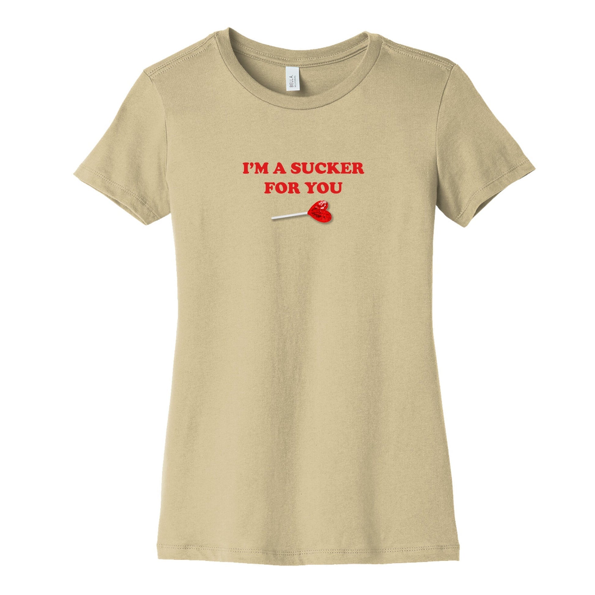Im A Sucker For You Womens Cotton Tee