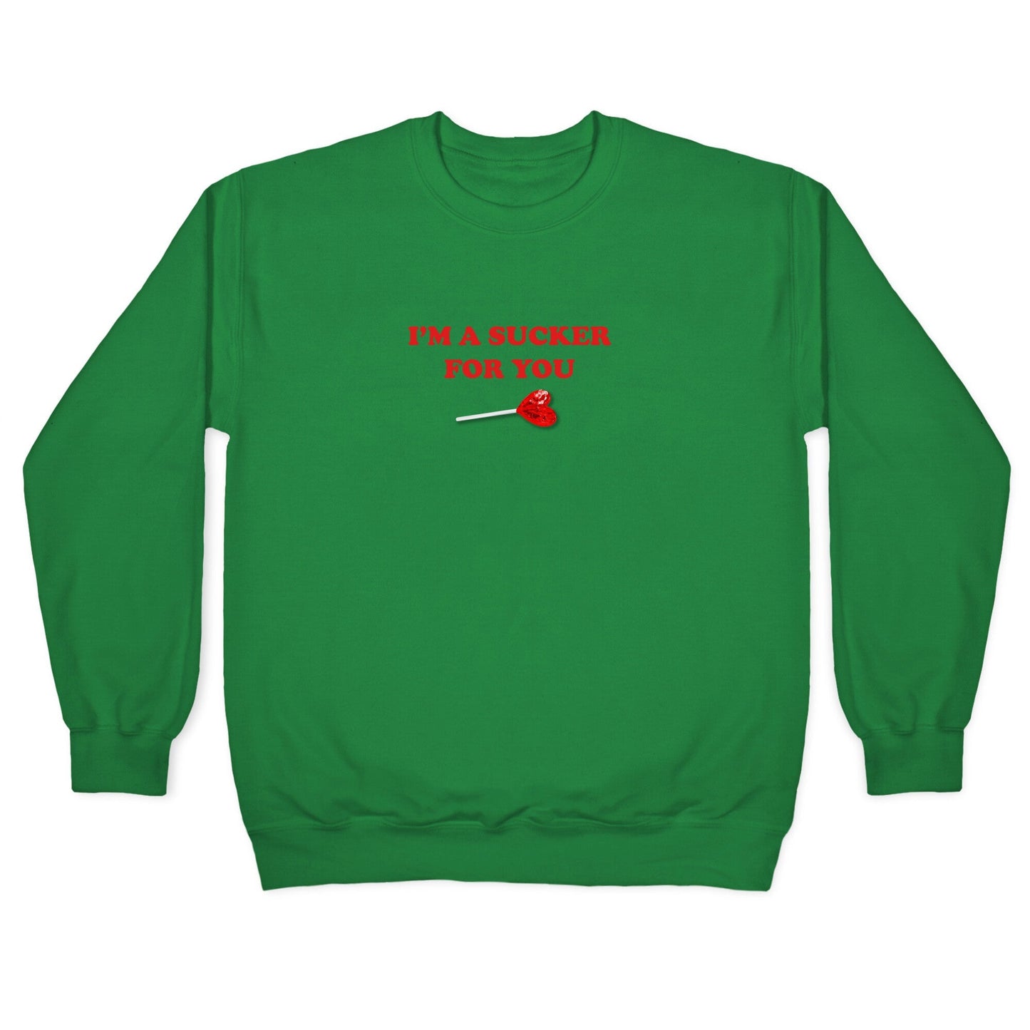 Im A Sucker For You Crewneck Sweatshirt