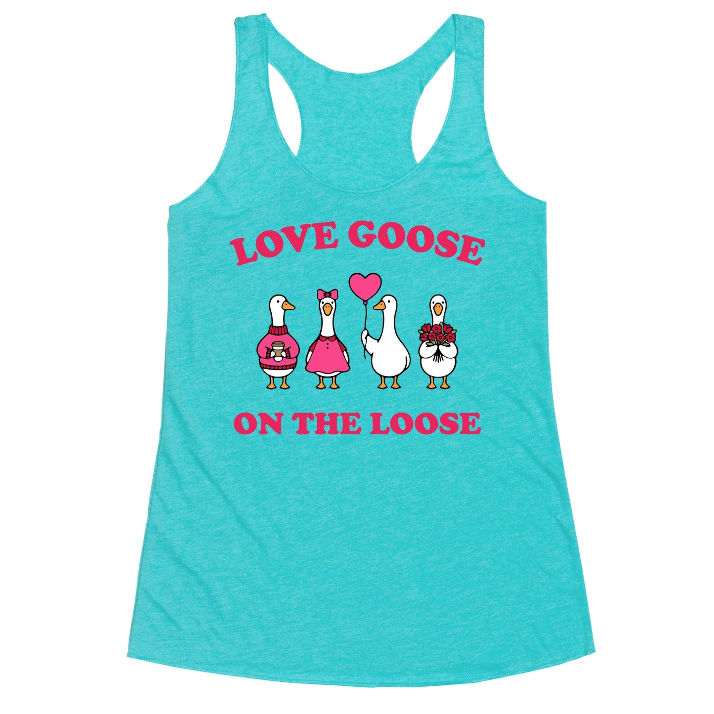 Love Goose On The Loose Racerback Tank
