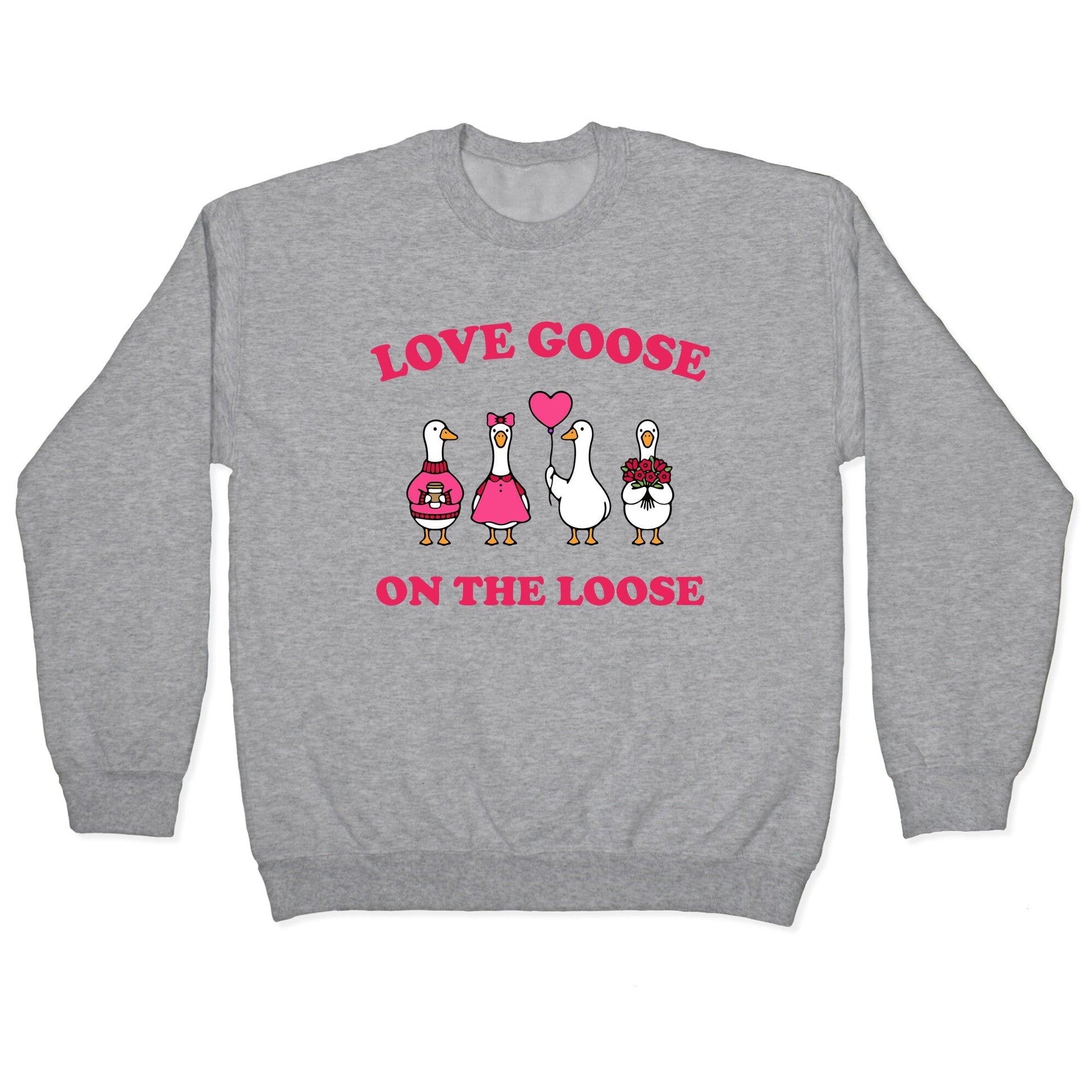 Love Goose On The Loose Crewneck Sweatshirt