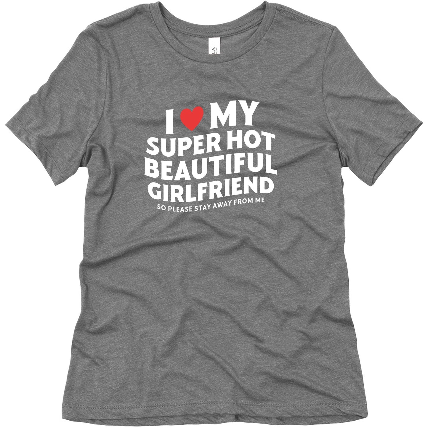 I Love My Girlfriend Womens Relaxed Fit Triblend Tee