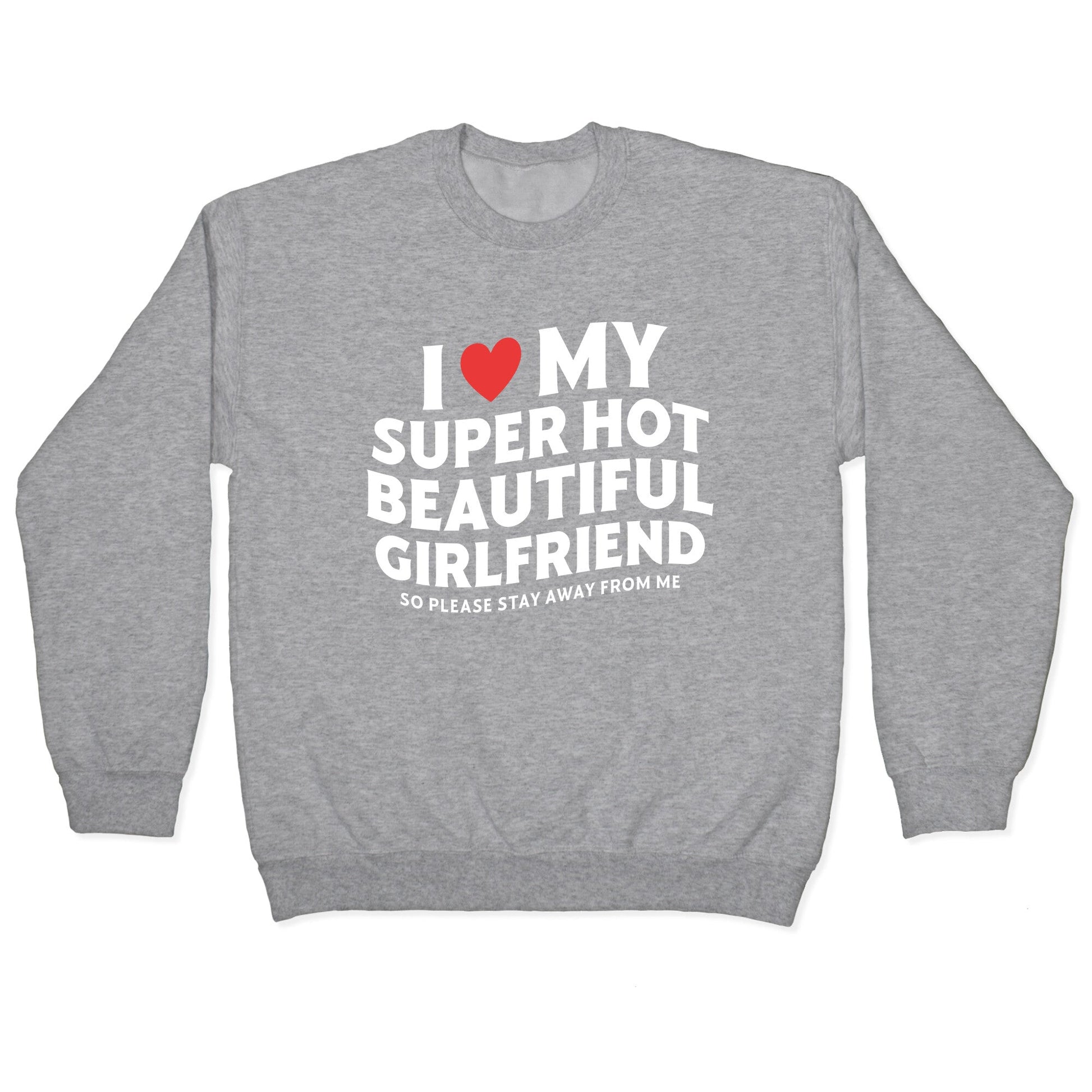 I Love My Girlfriend Crewneck Sweatshirt