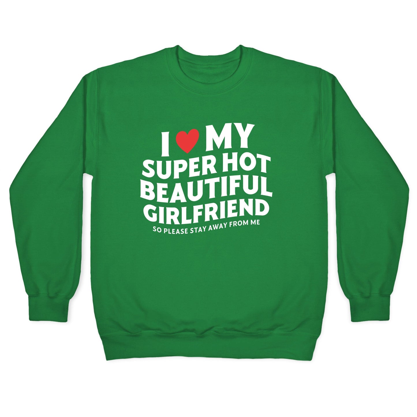 I Love My Girlfriend Crewneck Sweatshirt