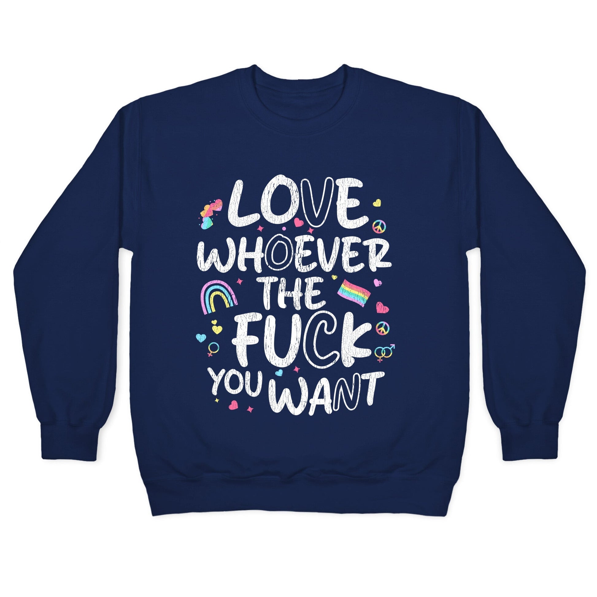 Love Whoever The Fuck You Want Crewneck Sweatshirt