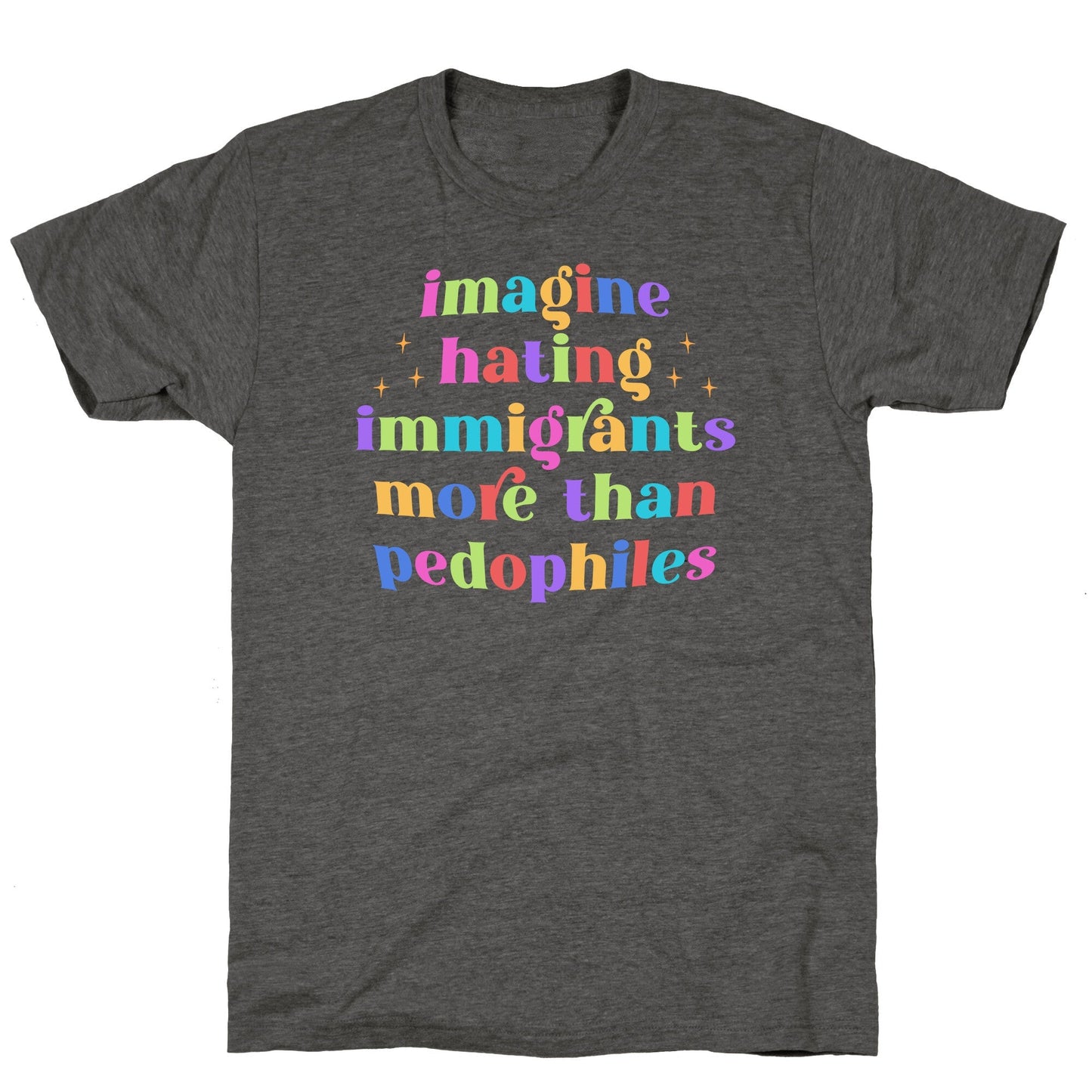 Imagine Hating Immigrants Unisex Triblend Tee