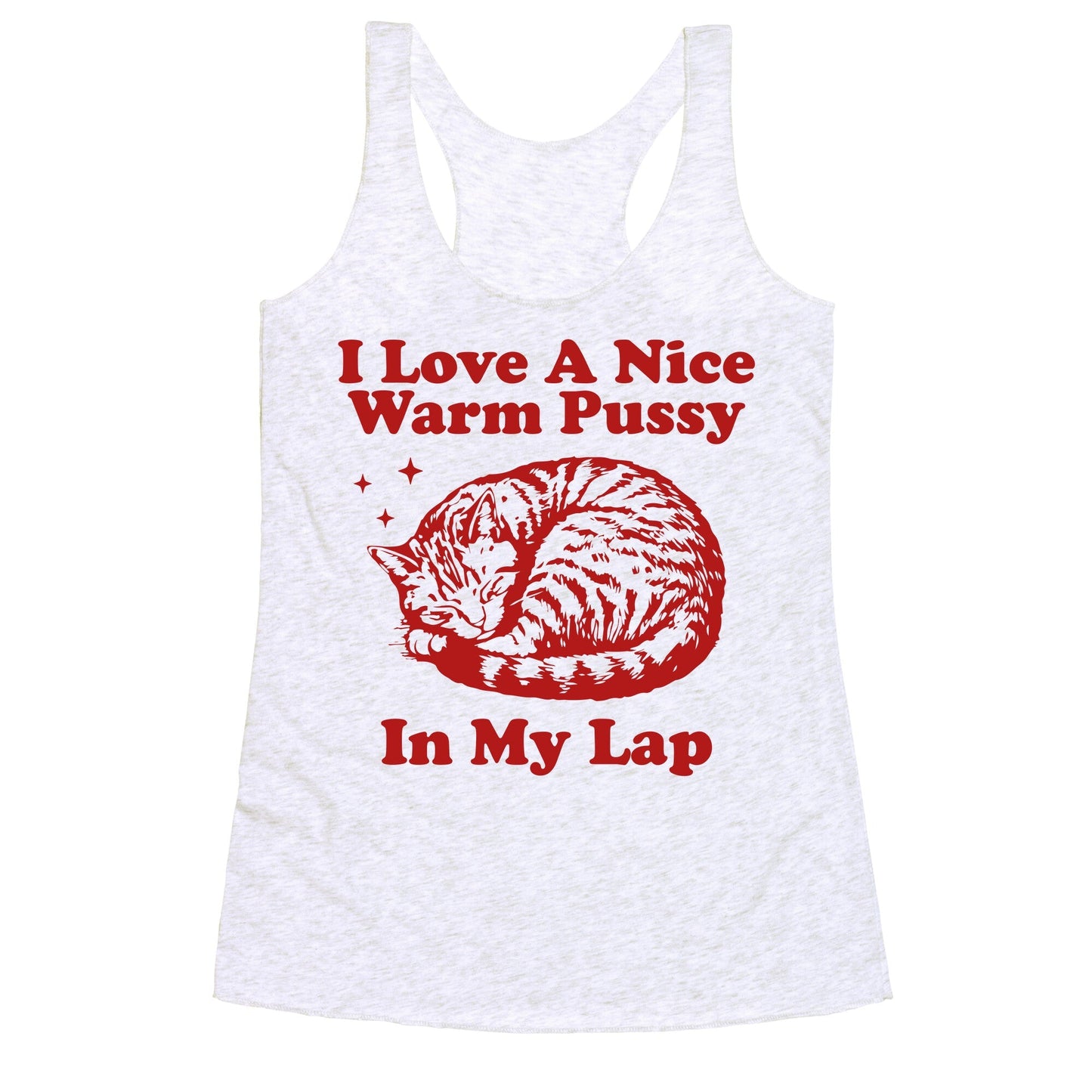 I Love A Nice Warm Pussy In My Lap Racerback Tank