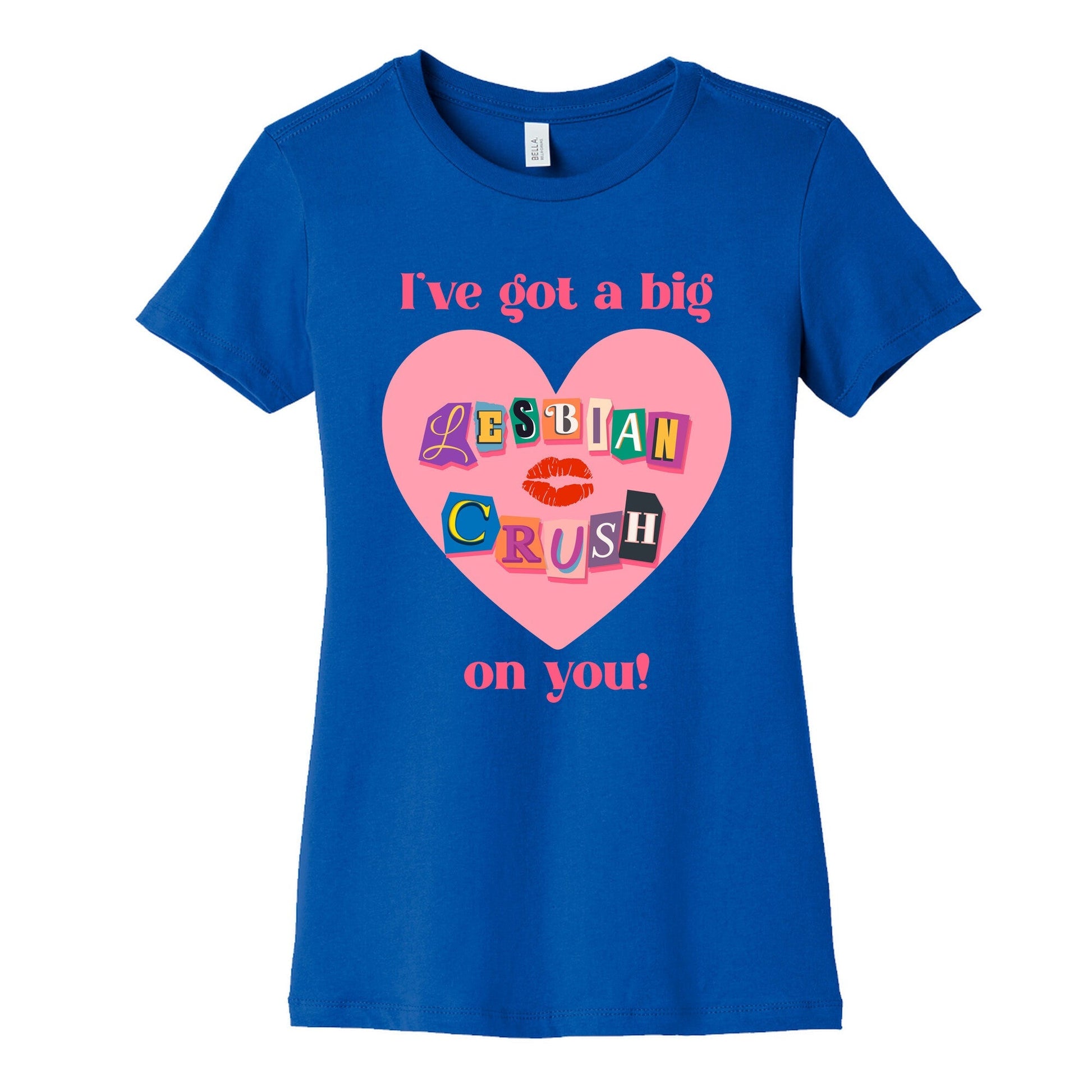 Ive Got A Big Lesbian Crush On You Womens Cotton Tee