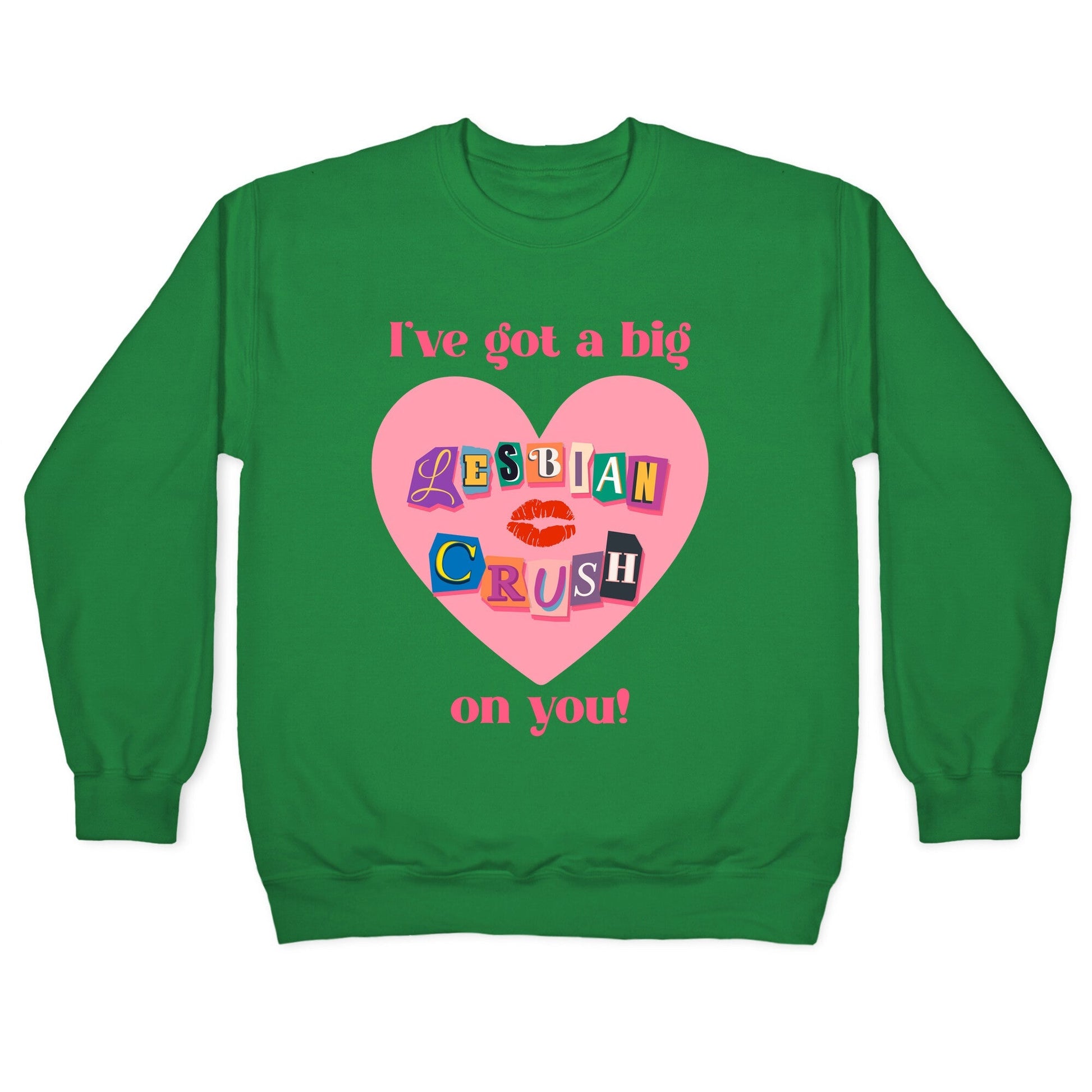 Ive Got A Big Lesbian Crush On You Crewneck Sweatshirt