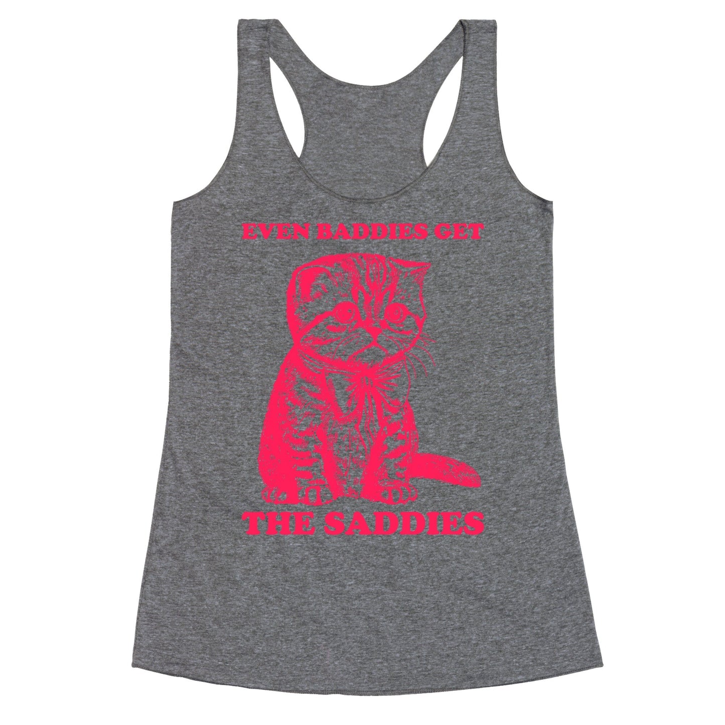 Even Baddies Get The Saddies Racerback Tank