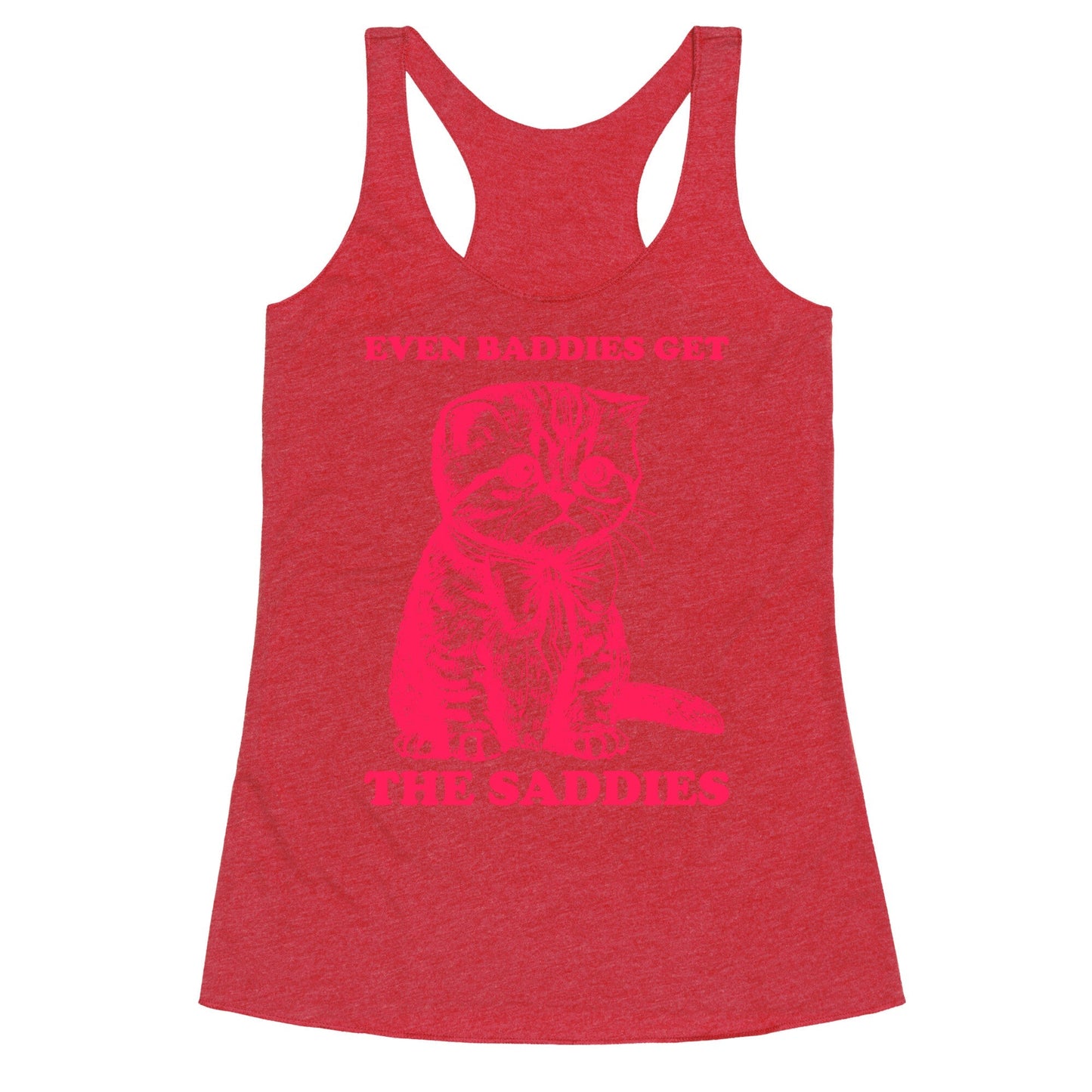 Even Baddies Get The Saddies Racerback Tank