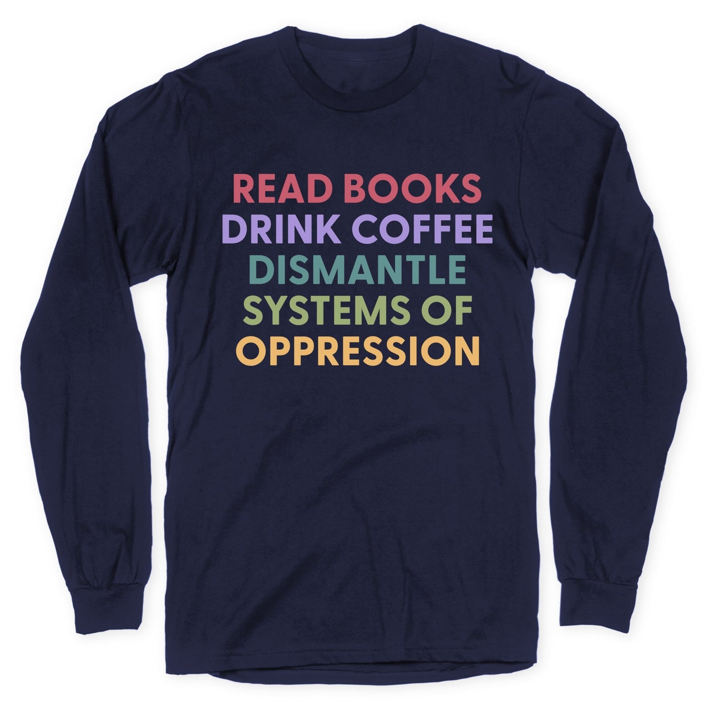Dismantle Systems Of Oppression Longsleeve Tee