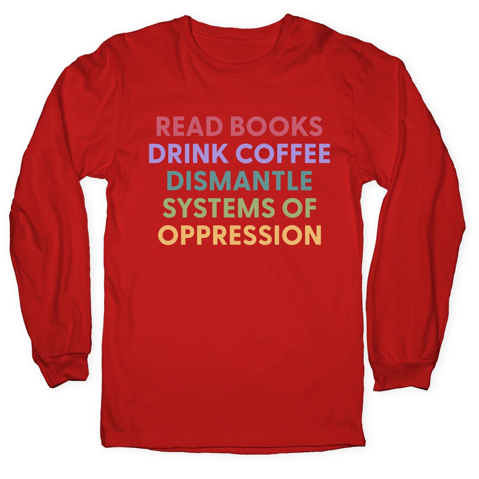 Dismantle Systems Of Oppression Longsleeve Tee