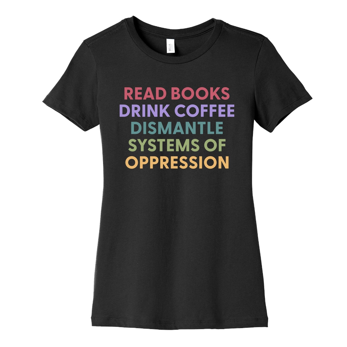 Dismantle Systems Of Oppression Womens Cotton Tee