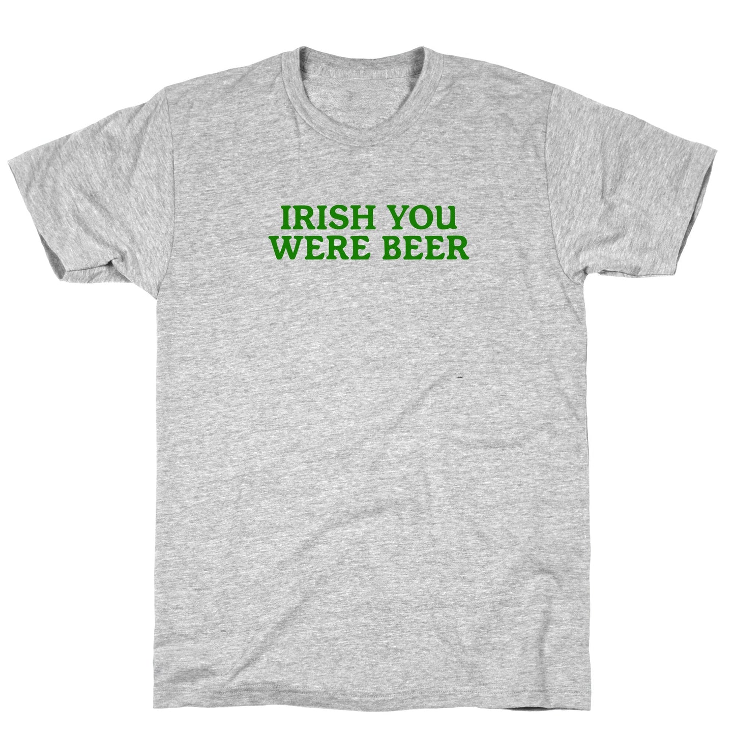 Irish You Were Beer T-Shirt