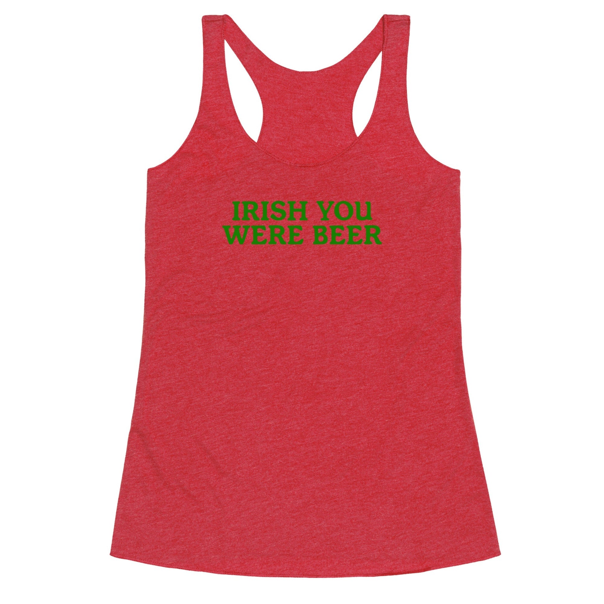 Irish You Were Beer Racerback Tank