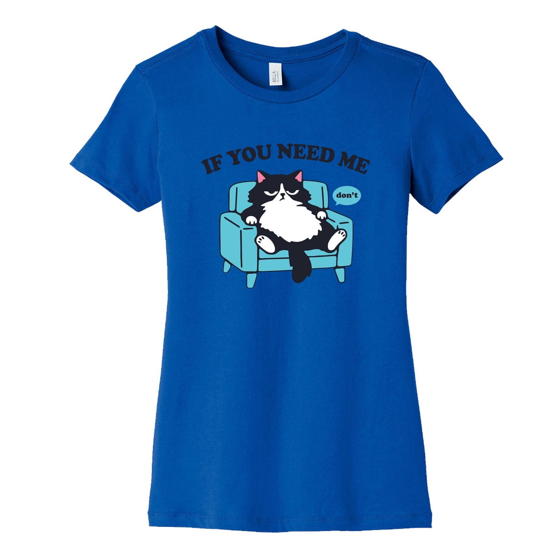 If You Need Me Dont Womens Cotton Tee