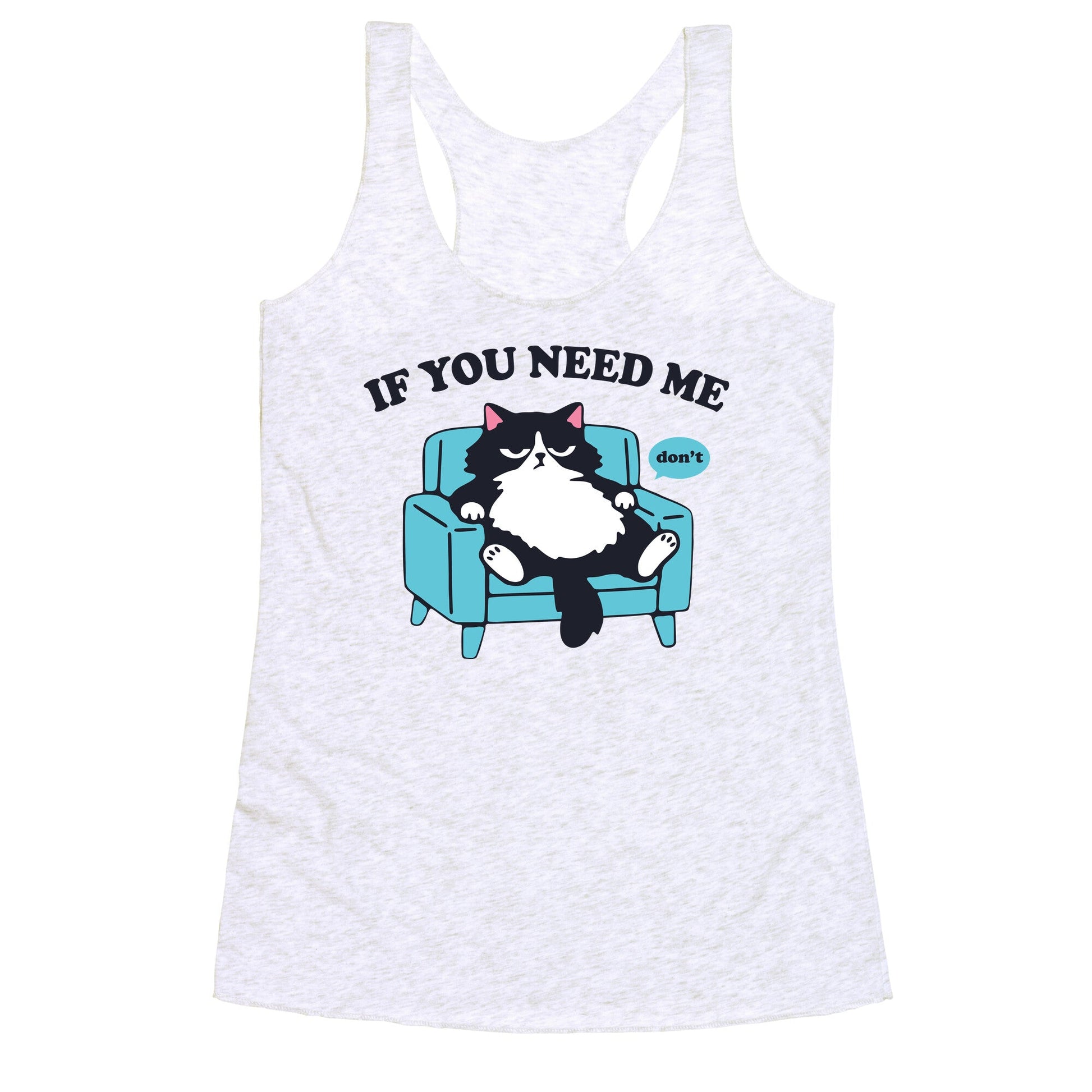 If You Need Me Dont Racerback Tank
