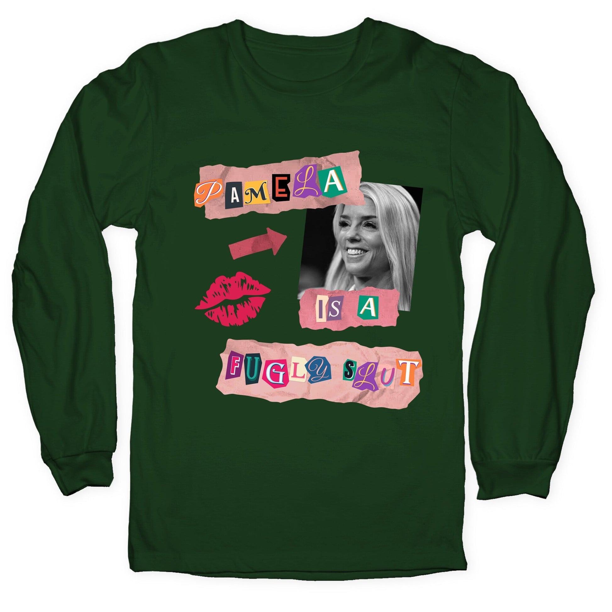 Pamela Is A Fugly Slut Longsleeve Tee
