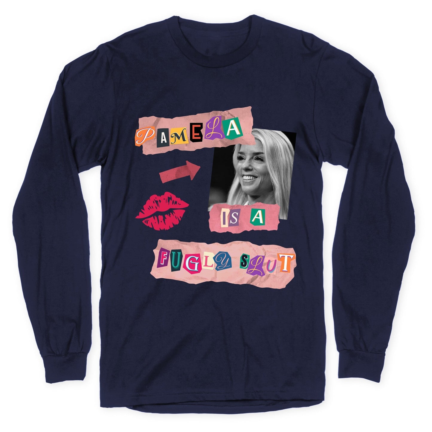 Pamela Is A Fugly Slut Longsleeve Tee