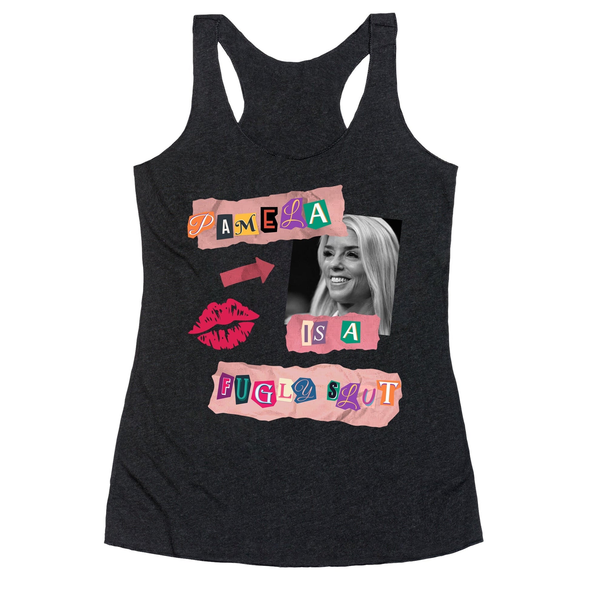 Pamela Is A Fugly Slut Racerback Tank