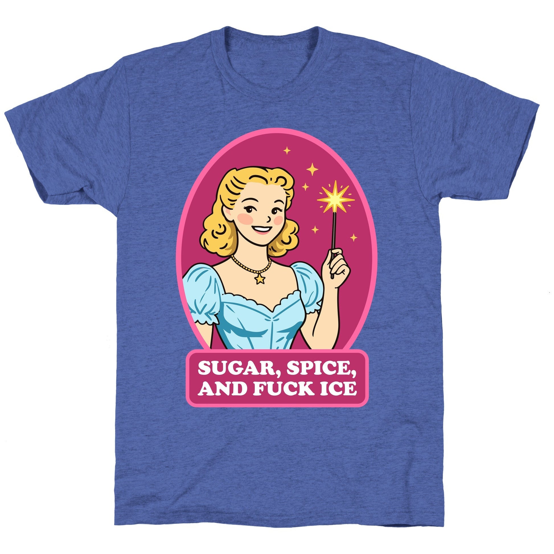 Sugar, Spice, And Fuck ICE Unisex Triblend Tee