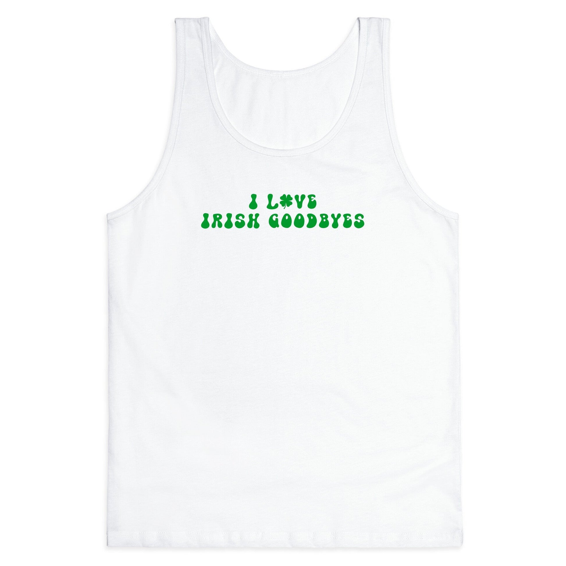 I Love Irish Goodbyes Tank Top